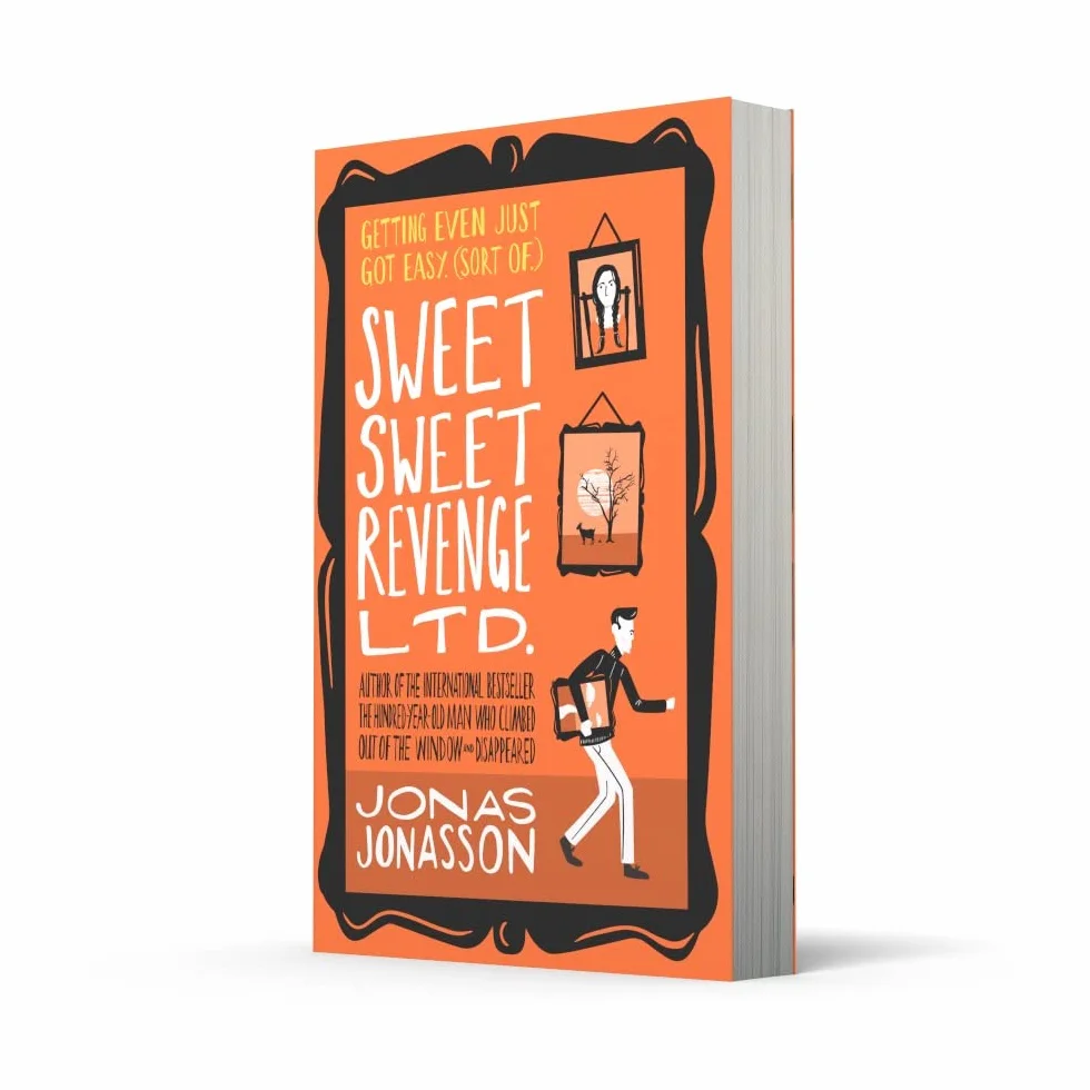 Sweet Sweet Revenge Ltd.: The latest hilarious feel-good fiction from the internationally bestselling Jonas Jonasson and the most fun you’ll have in 2021