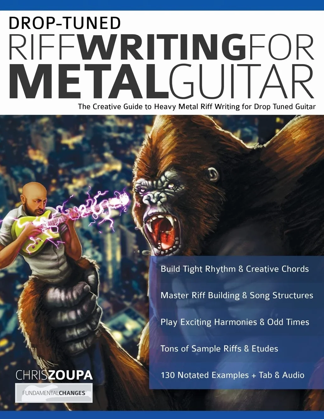 Drop-Tuned Riff Writing for Metal Guitar: The Creative Guide to Heavy Metal Riff Writing for Drop Tuned Guitar
