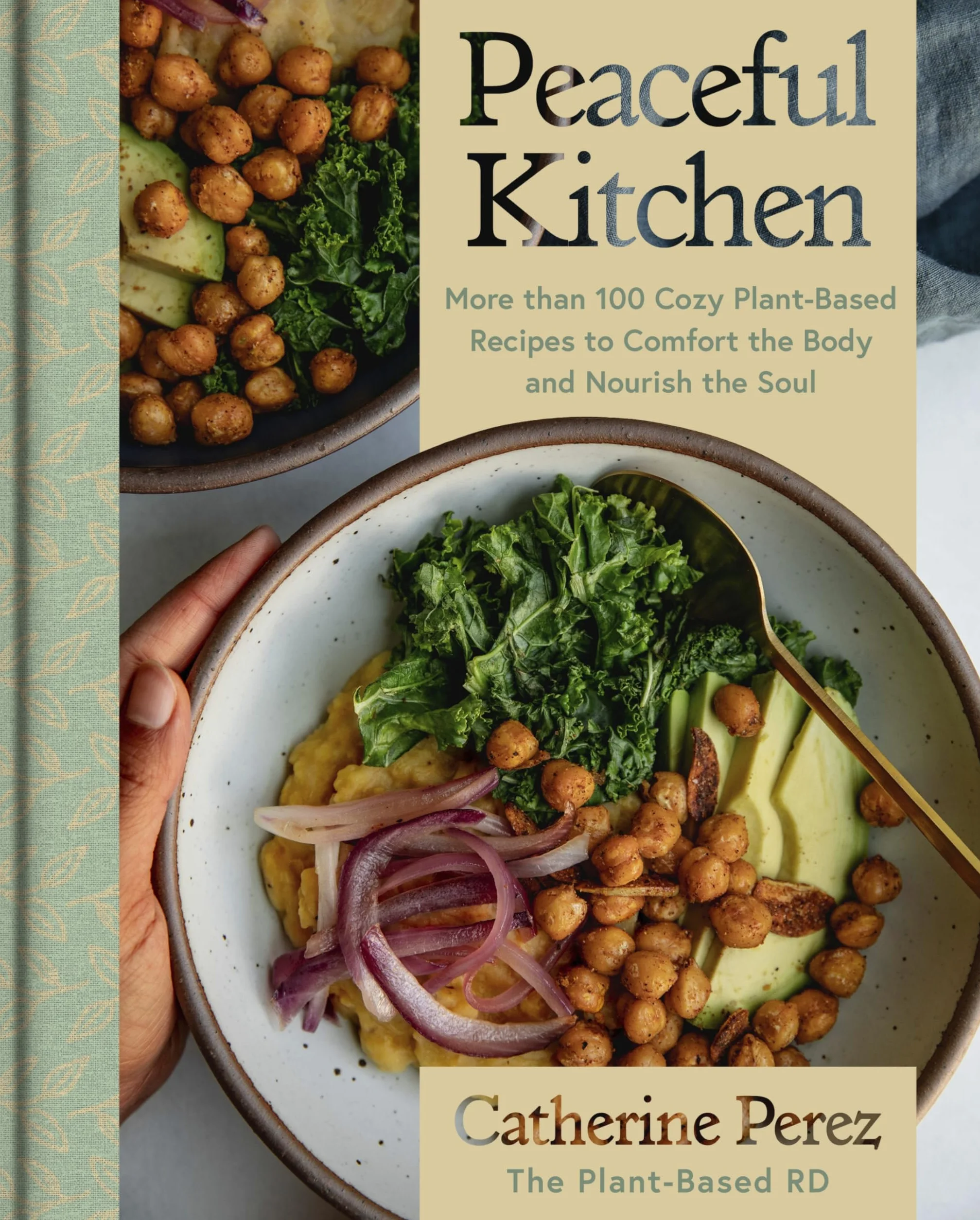 Peaceful Kitchen: More Than 100 Cozy Plant-Based Recipes to Comfort the Body and Nourish the Soul