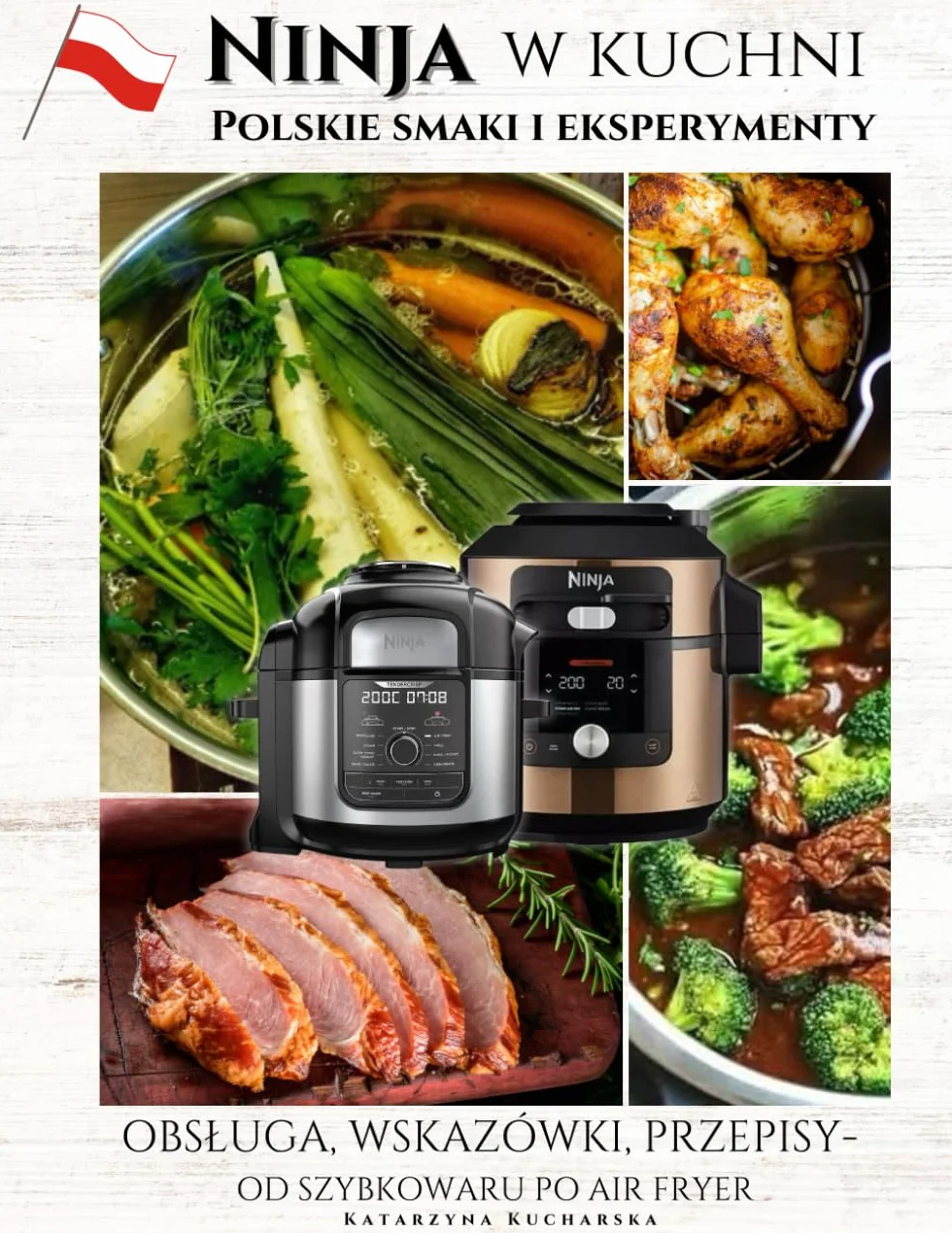 NINJA w kuchni - polskie smaki i eksperymenty.: Obsługa, wskazówki, przepisy - Od szybkowaru po Air Fryer