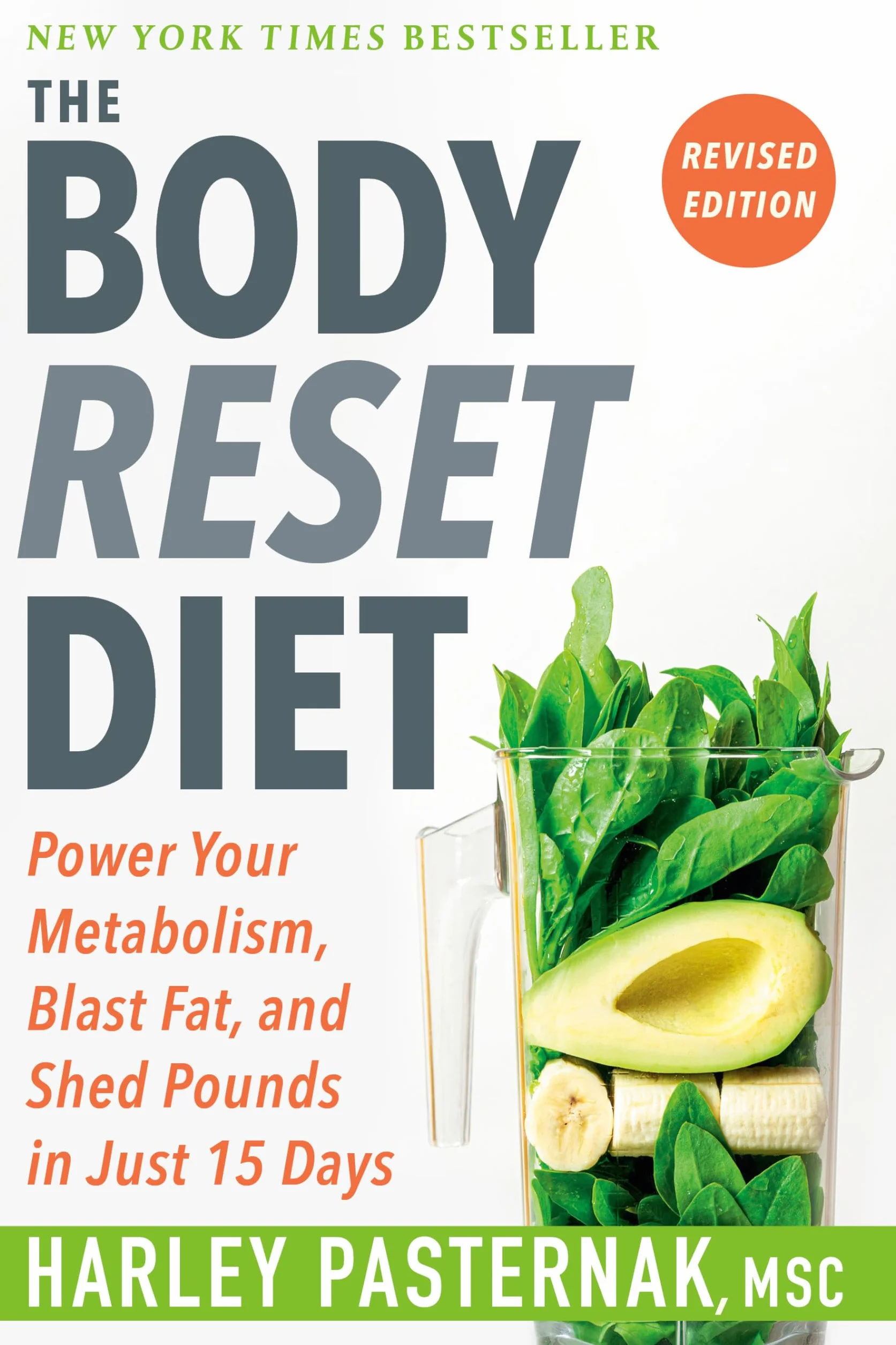 The Body Reset Diet, Revised Edition: Power Your Metabolism, Blast Fat, and Shed Pounds in Just 15 Days
