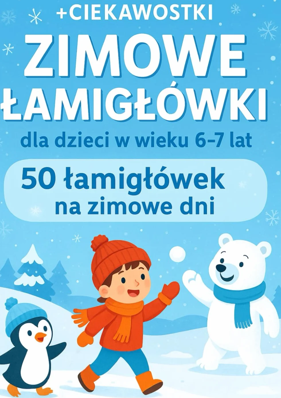 Zimowe łamigłówki dla dzieci w wieku 6-7 lat: 50 łamigłówek na zimowe dni