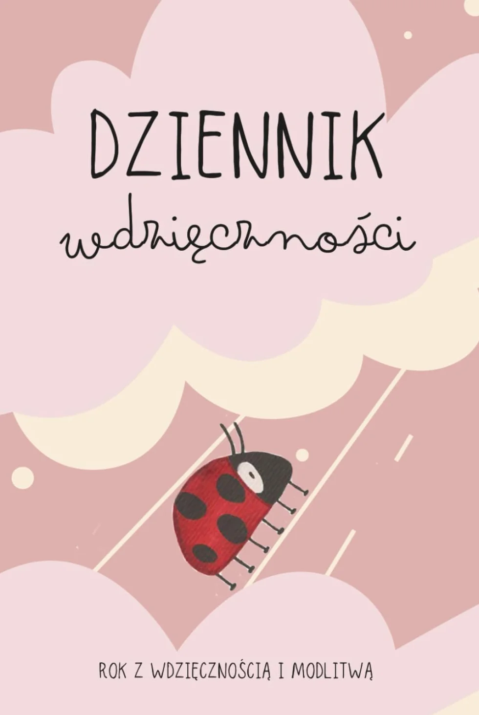 Dziennik wdzięczności dla dzieci: dla dziewczynek | z modlitwami i zadaniami | rok z wiarą i wdzięcznością | praktyka wdzięczności i uważności