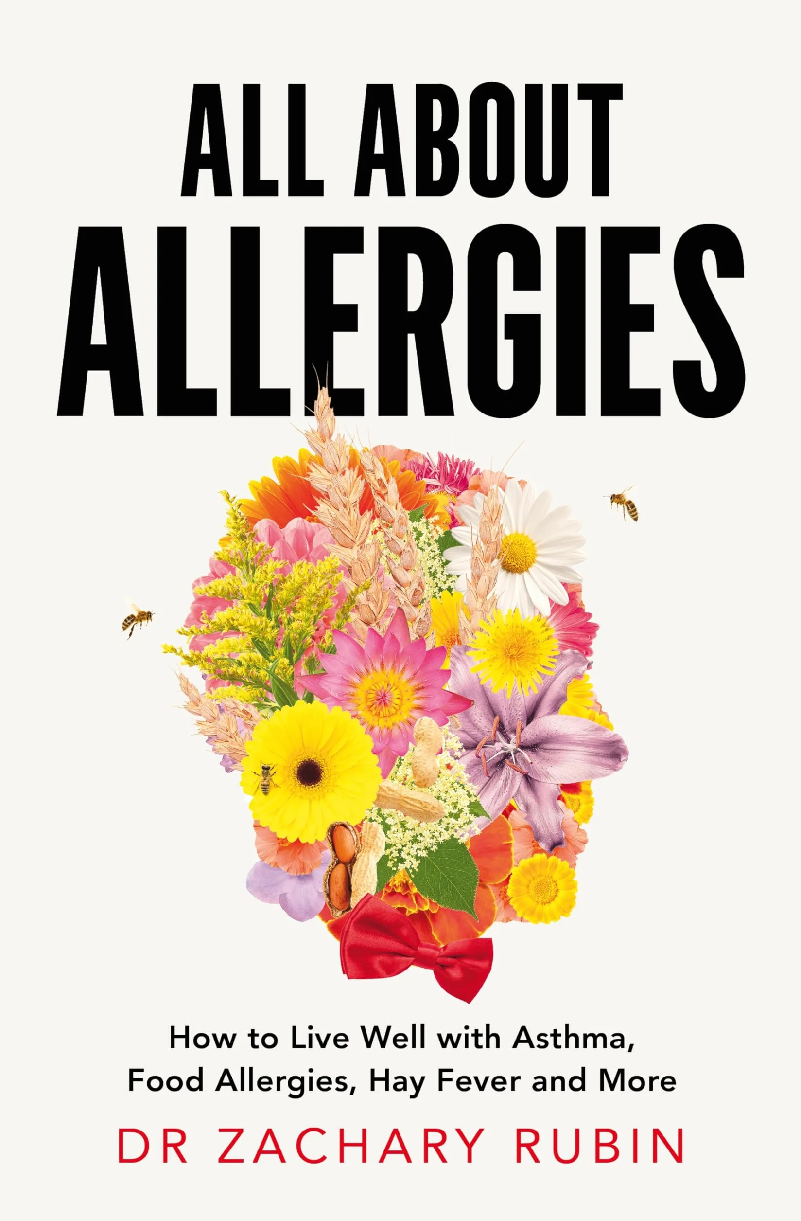 All About Allergies: How to Live Well with Asthma, Food Allergies, Hay Fever and More