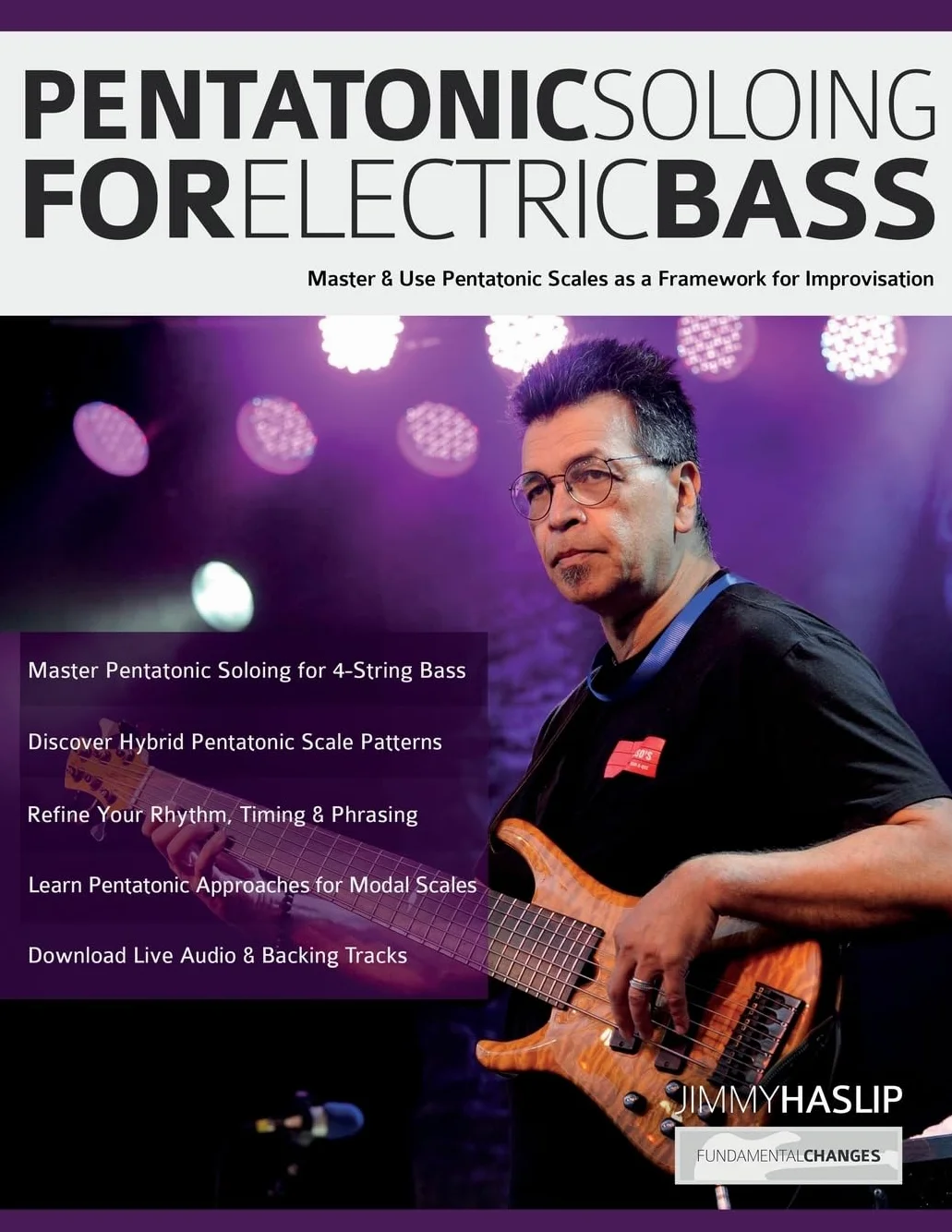 Pentatonic Soloing for Electric Bass: Master & Use Pentatonic Scales as a Framework for Improvisation