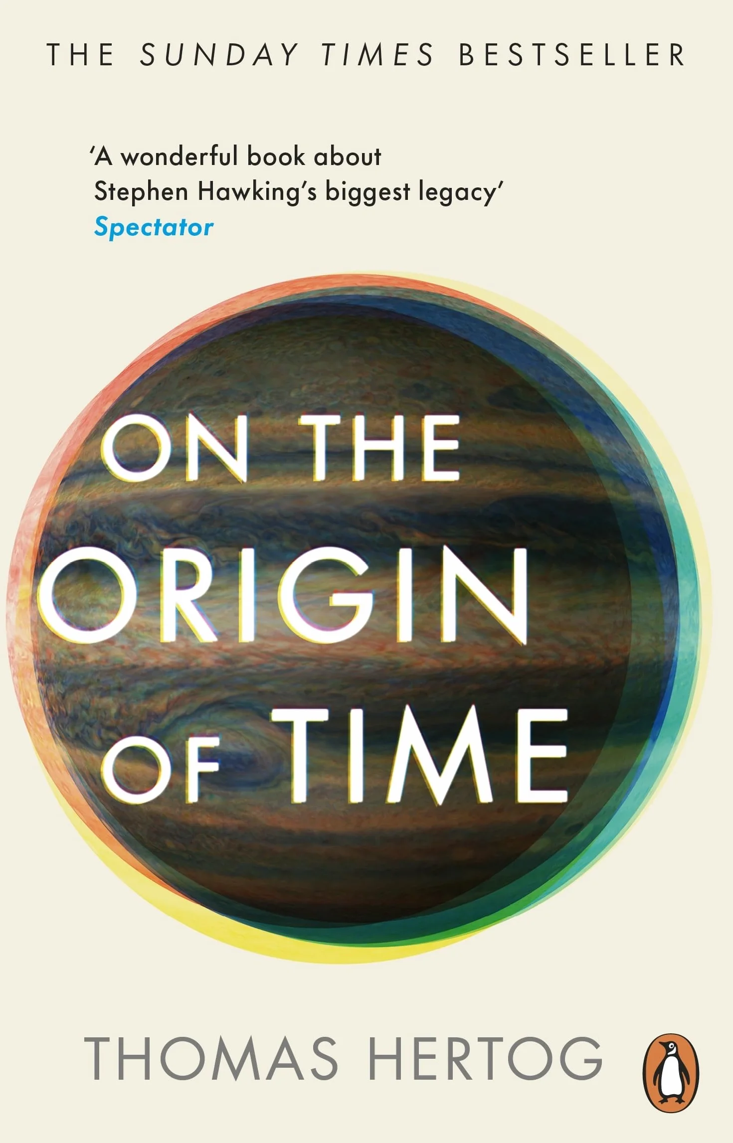 On the Origin of Time: The Sunday Times bestselling physics book exploring 'Stephen Hawking’s biggest legacy'