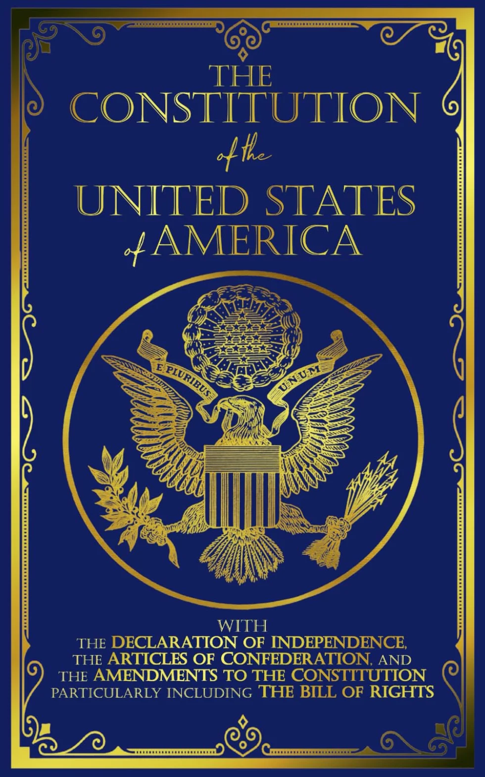 The Constitution of the United States: The Declaration of Independence and The Bill of Rights