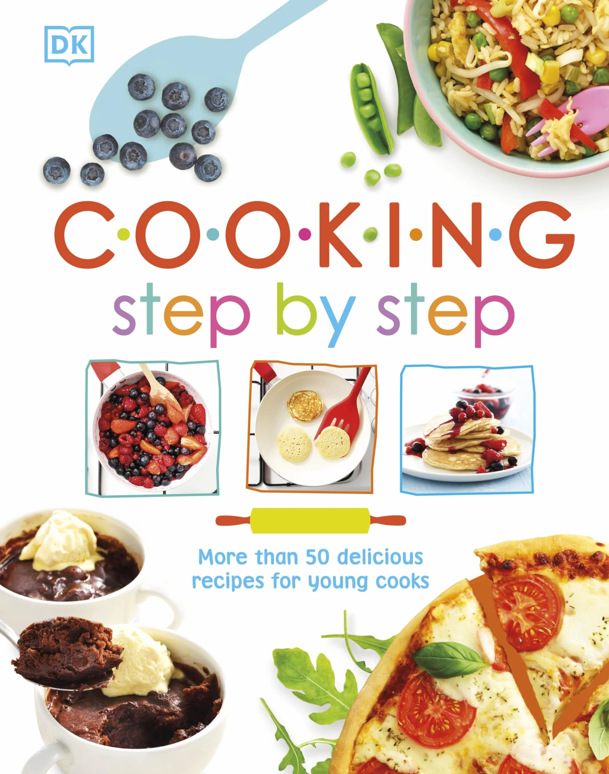Cooking Step By Step: More than 50 Delicious Recipes for Young Cooks