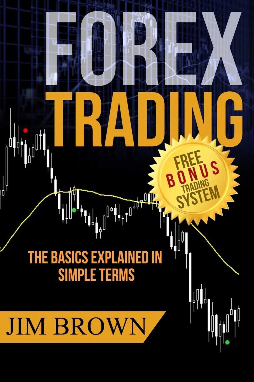 FOREX TRADING: The Basics Explained in Simple Terms: 1