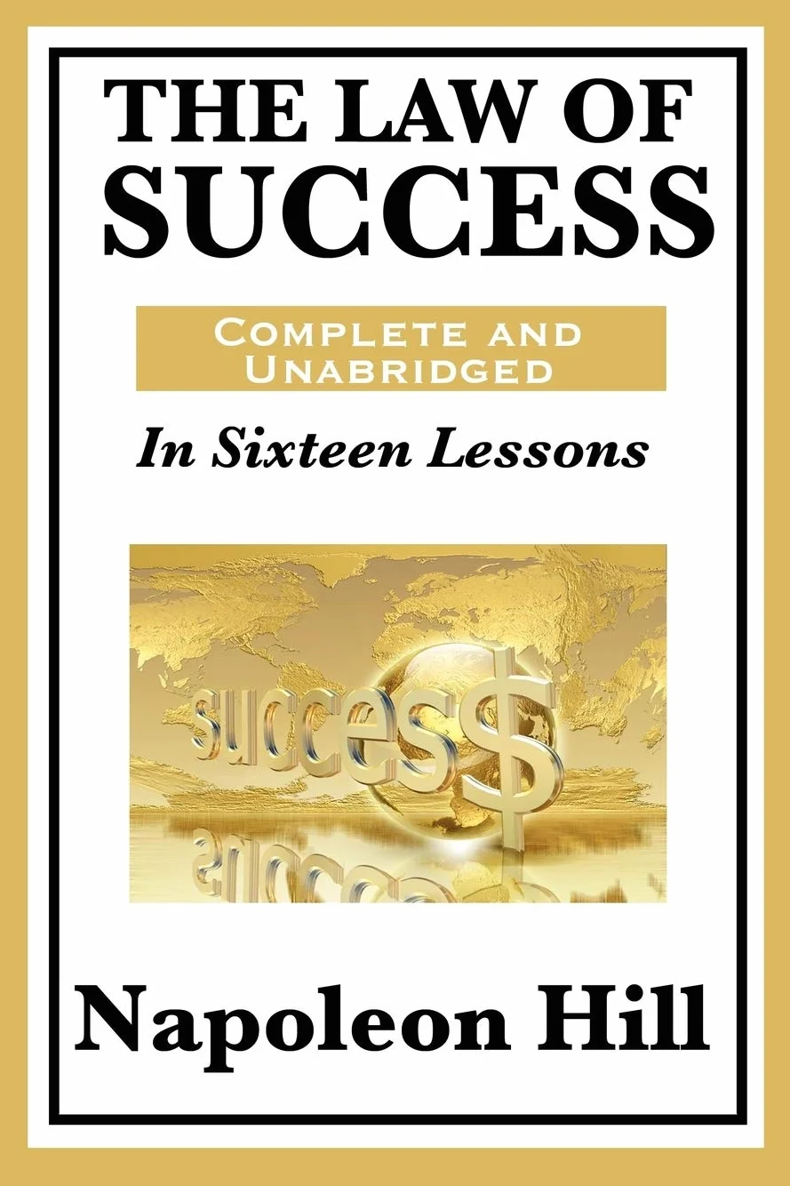 The Law of Success: In Sixteen Lessons: Complete and Unabridged