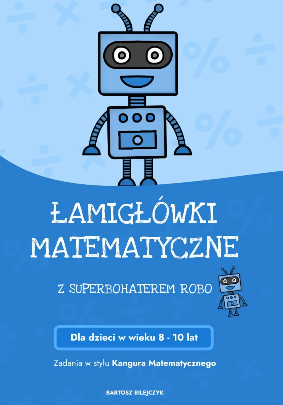Zadania matematyczne z superbohaterem Robo dla dzieci w wieku 8-10 lat