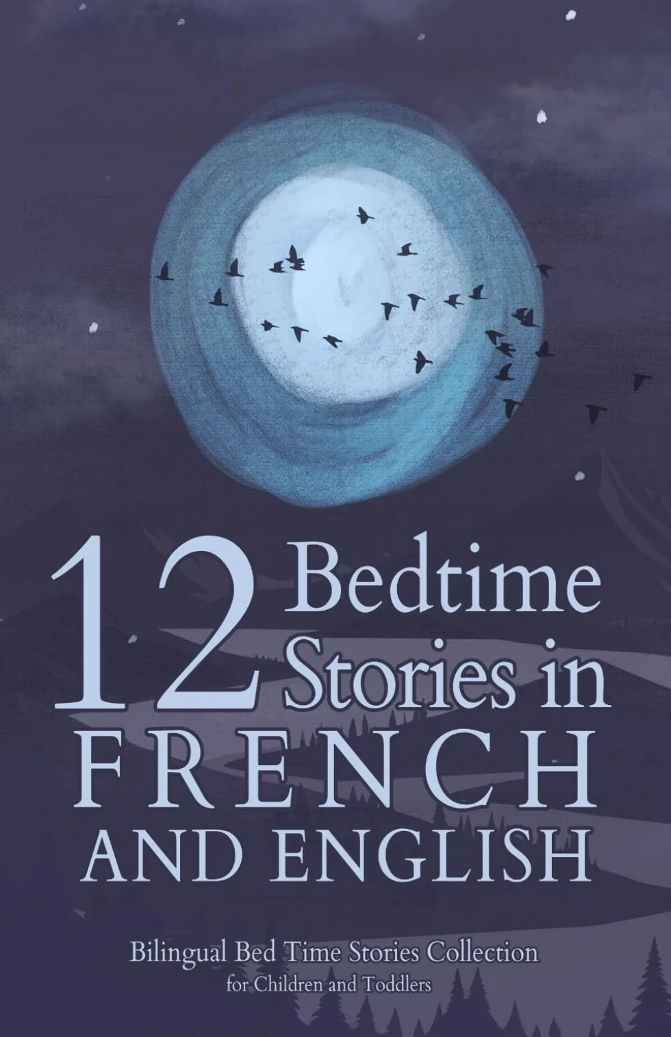 12 French Bedtime Stories for Kids: Short Story Books in French and English Ages 3+ | Bilingual Bed Time Stories Collection for Children and Toddlers