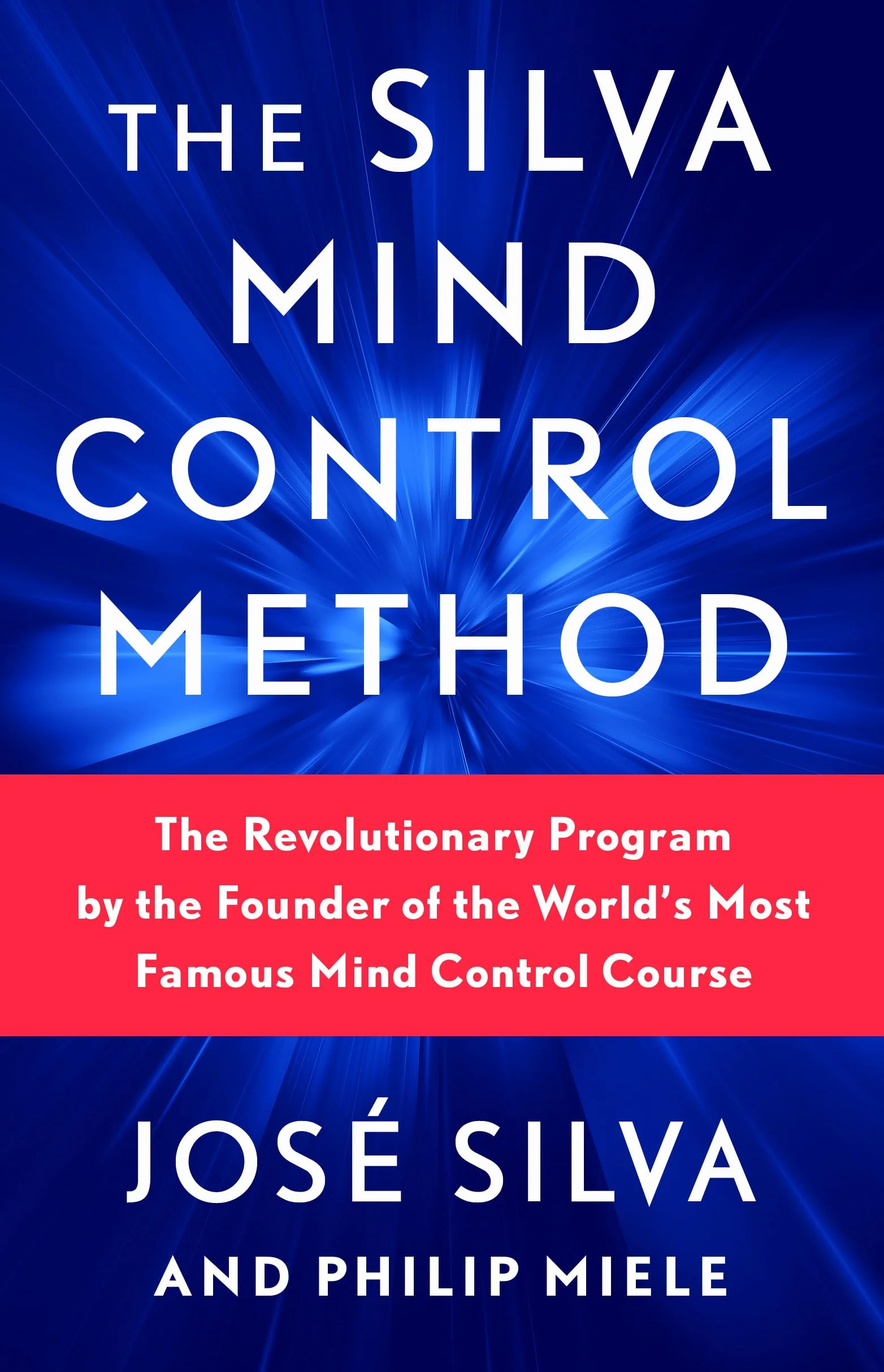The Silva Mind Control Method: The Revolutionary Program by the Founder of the World's Most Famous Mind Control Course