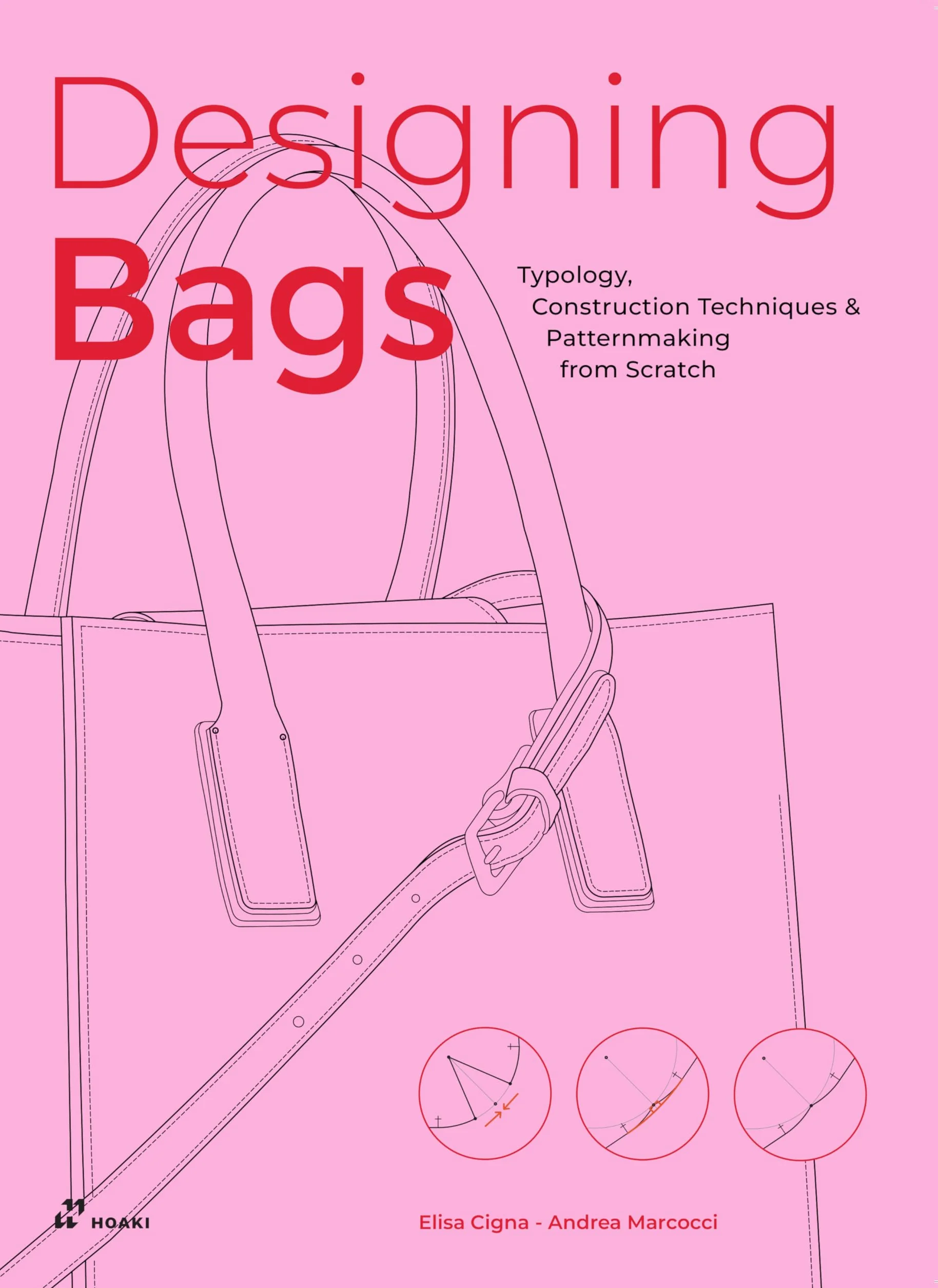 Designing Bags /anglais: Typology, Construction Techniques, Analogue and Digital Patternmaking from Scratch