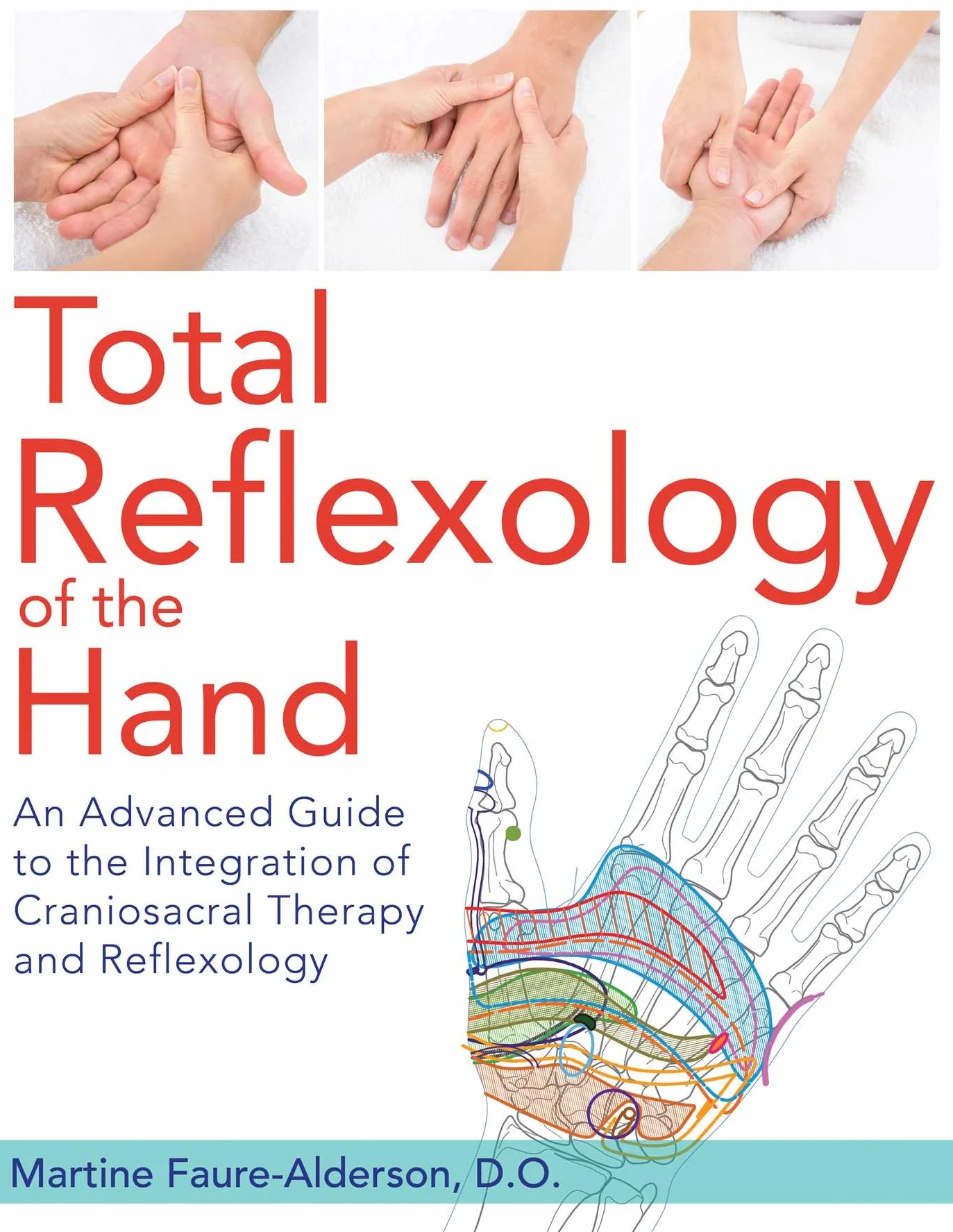 Total Reflexology of the Hand: An Advanced Guide to the Integration of Craniosacral Therapy and Reflexology