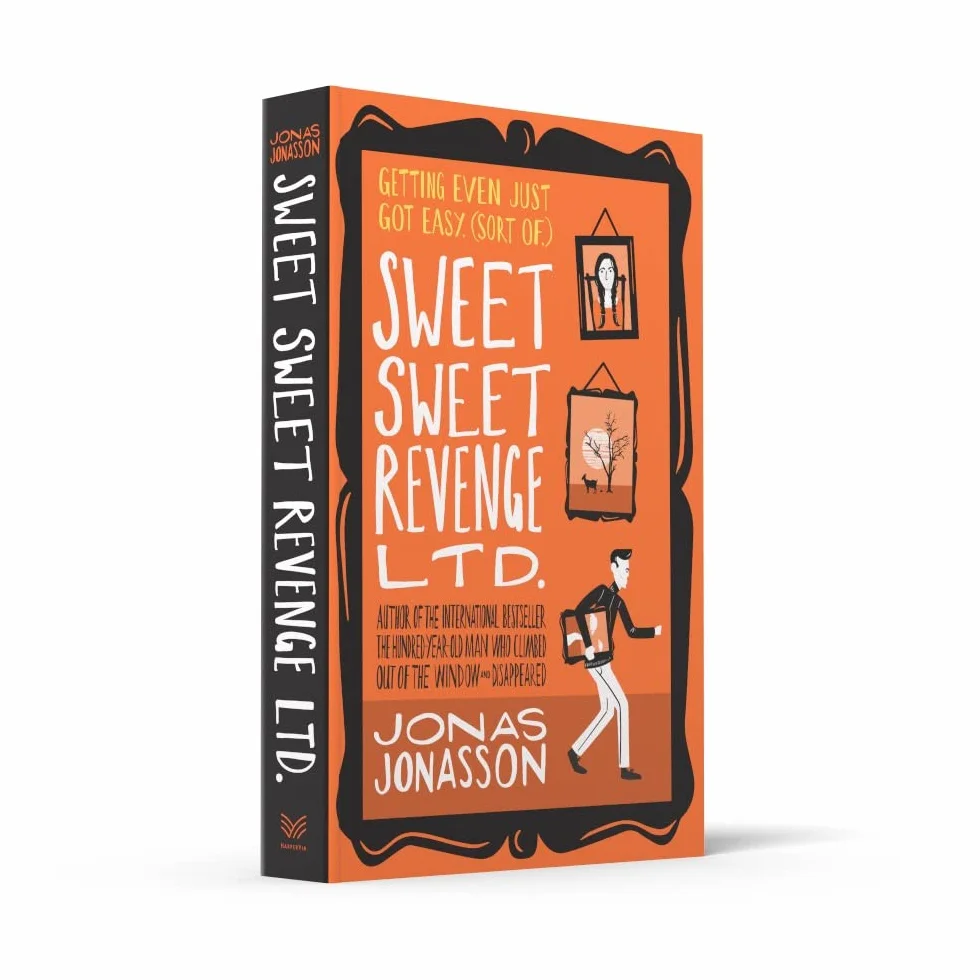 Sweet Sweet Revenge Ltd.: The latest hilarious feel-good fiction from the internationally bestselling Jonas Jonasson and the most fun you’ll have in 2021