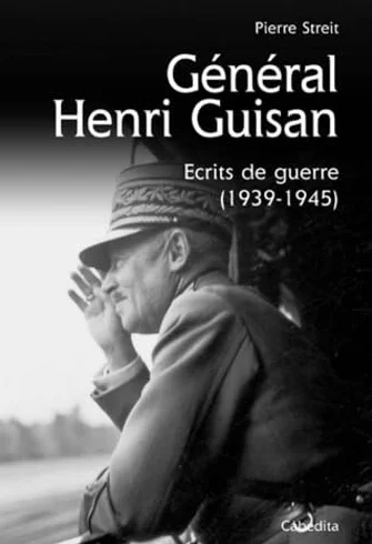 Général Henri Guisan: Ecrits de guerre (1939-1945)