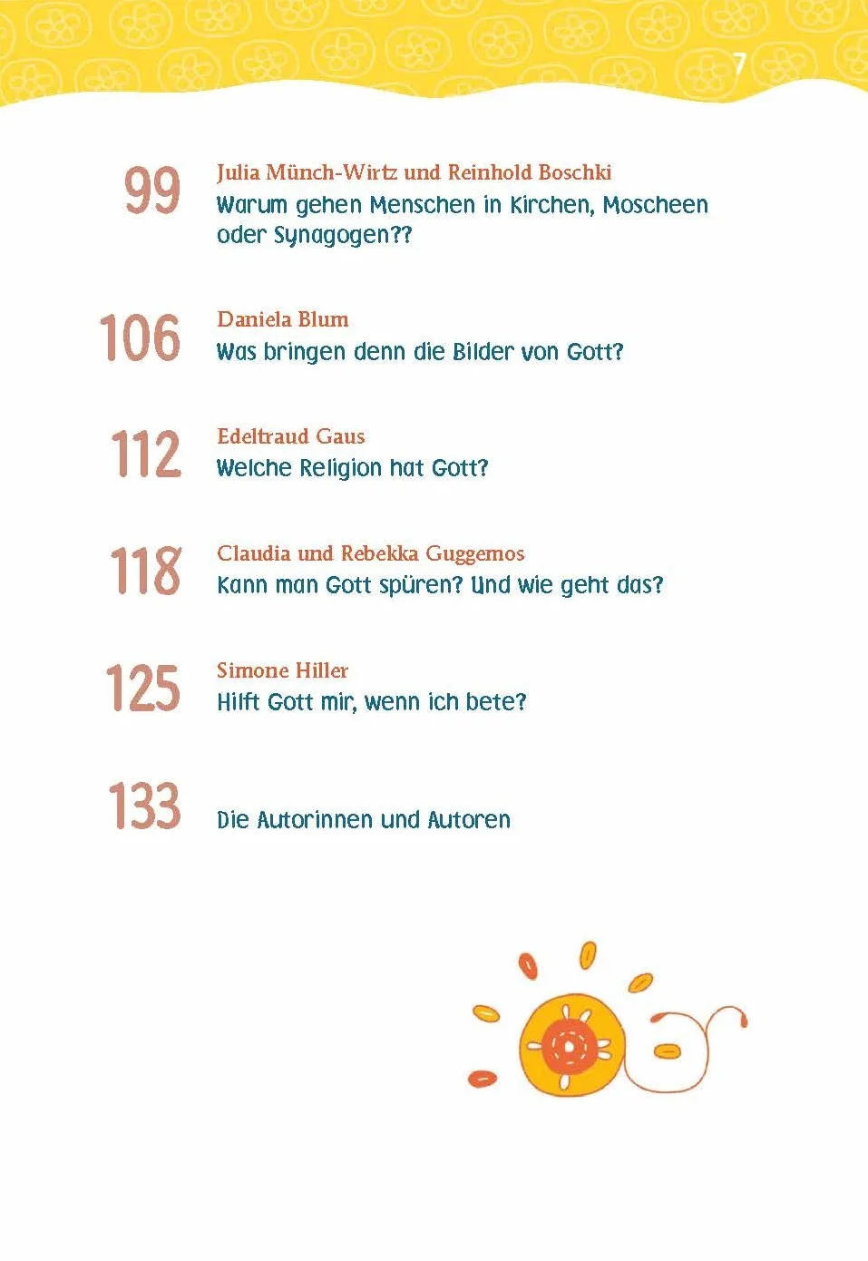 Was bringt's, an Gott zu glauben?: Kinder fragen, Forscherinnen und Forscher antworten. - Für Kinder ab 8 Jahren: 7
