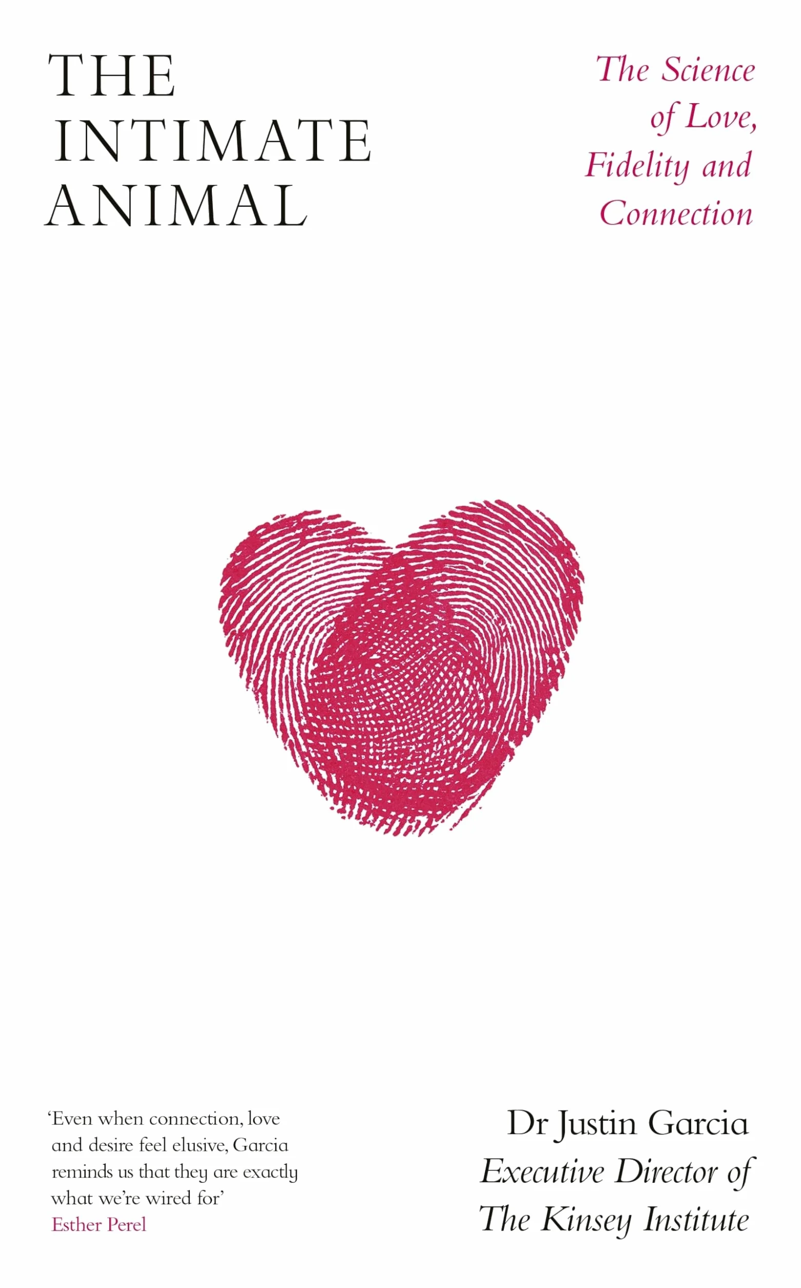 The Intimate Animal: What evolution can tell us about the art of finding love and connection in a modern world