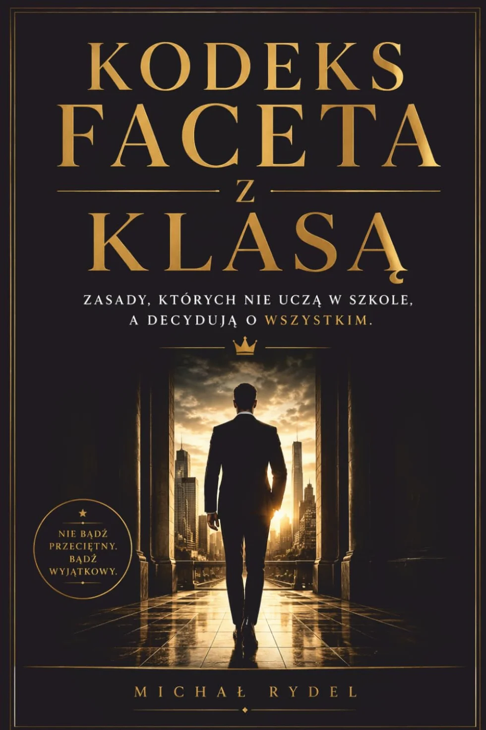 Kodeks faceta z klasą: Zasady, których nie uczą w szkole, a decydują o wszystkim.