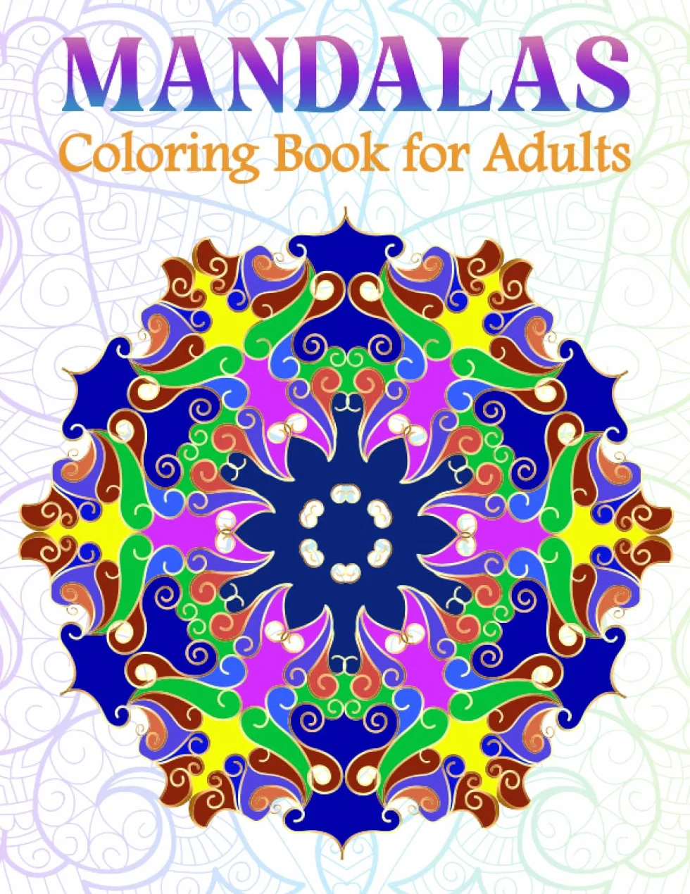 Mandalas: Colouring Book For Adults - 50 unique Mandala Motifs to promote Serenity, Stress Relief and Creativity