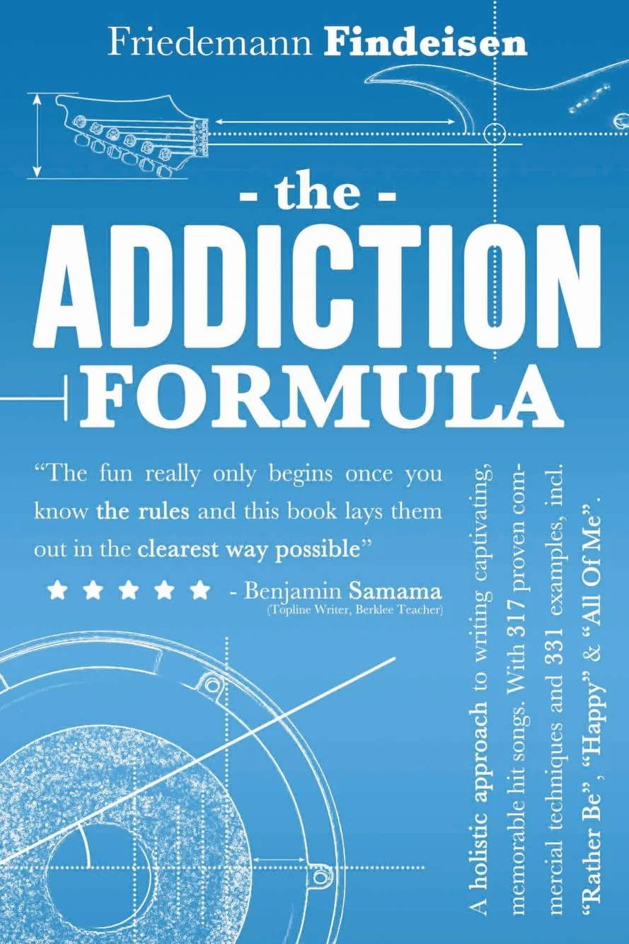 The Addiction Formula: A Holistic Approach to Writing Captivating, Memorable Hit Songs. With 317 Proven Commercial Techniques & 331 Examples, incl "Rather Be", "Happy" & "All Of Me": 1