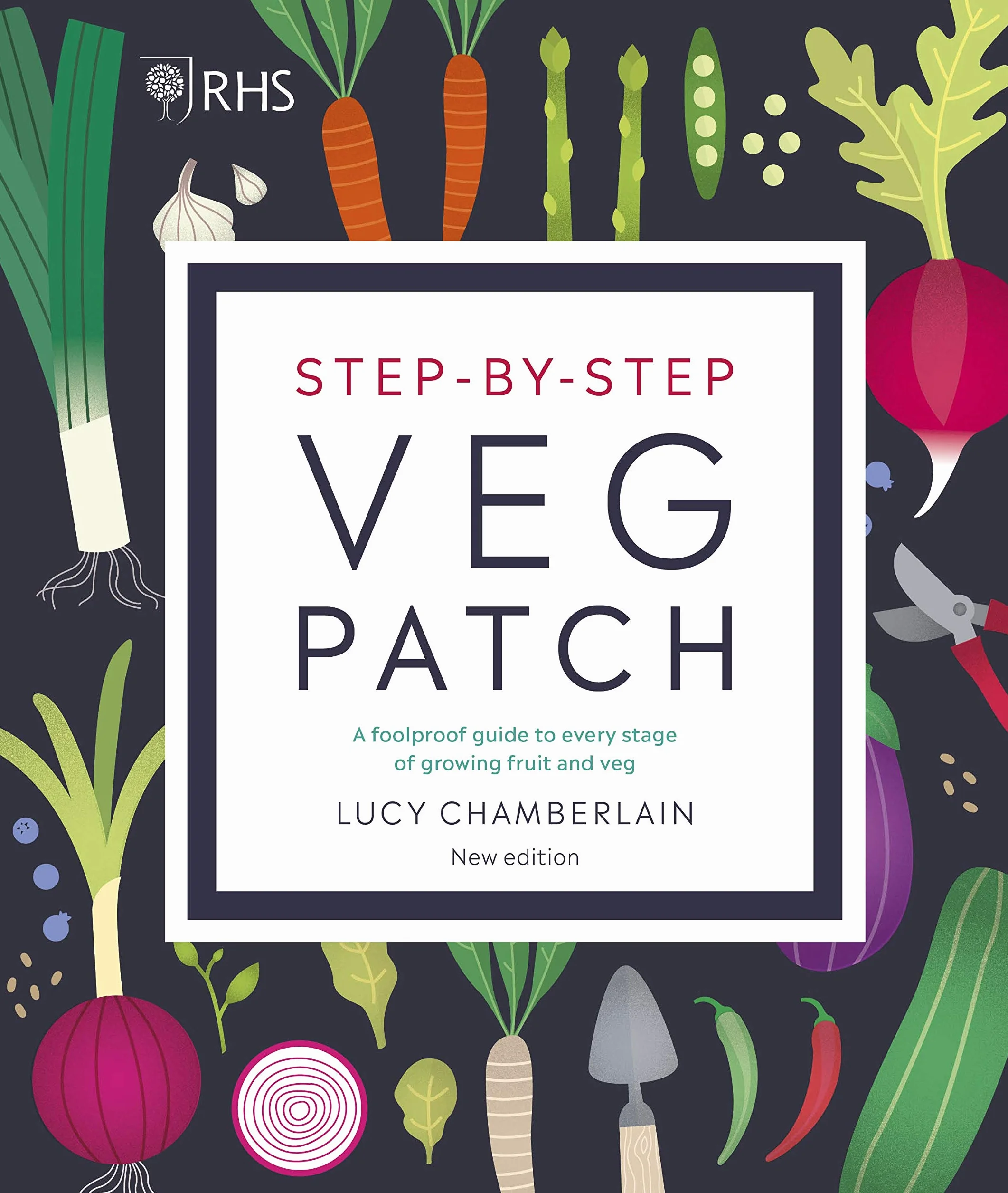 RHS Step-by-Step Veg Patch: A Foolproof Guide to Every Stage of Growing Fruit and Veg