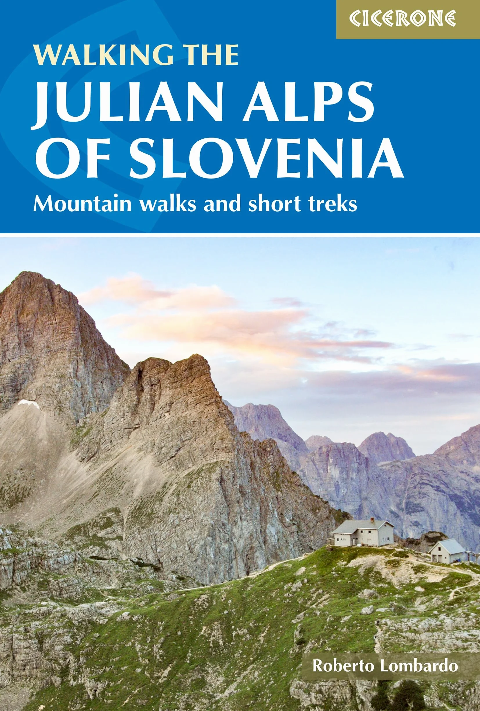Walking the Julian Alps of Slovenia: Mountain Walks and Short Treks