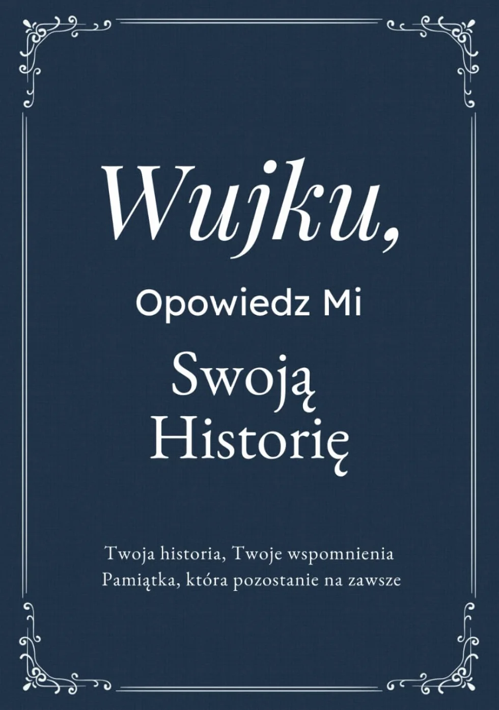 Wujku, Opowiedz Mi Swoją Historię: Pamiętnik Wujka – Wspomnienia, Refleksje i Doświadczenia na Całe Życie | Wyjątkowa Księga Pytań, Drzewo ... na Urodziny, Święta lub Rodzinne Okazje