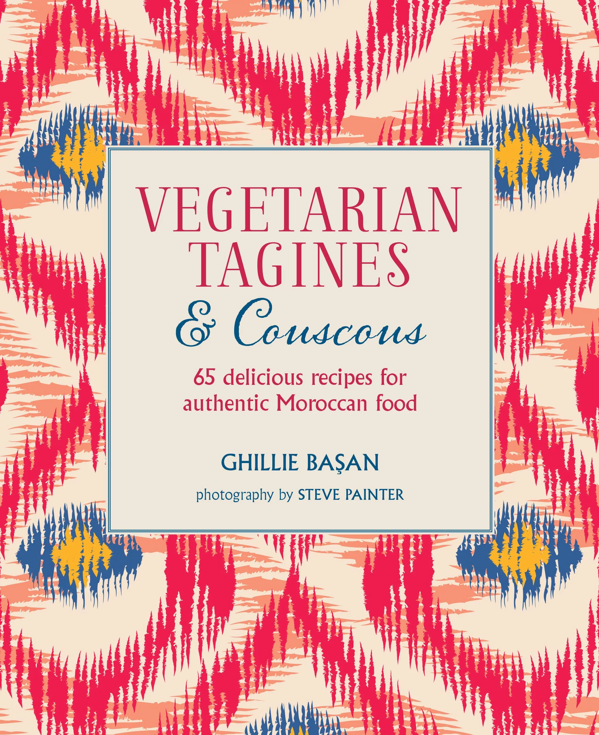 Vegetarian Tagines & Couscous: 65 Delicious Recipes for Authentic Moroccan Food