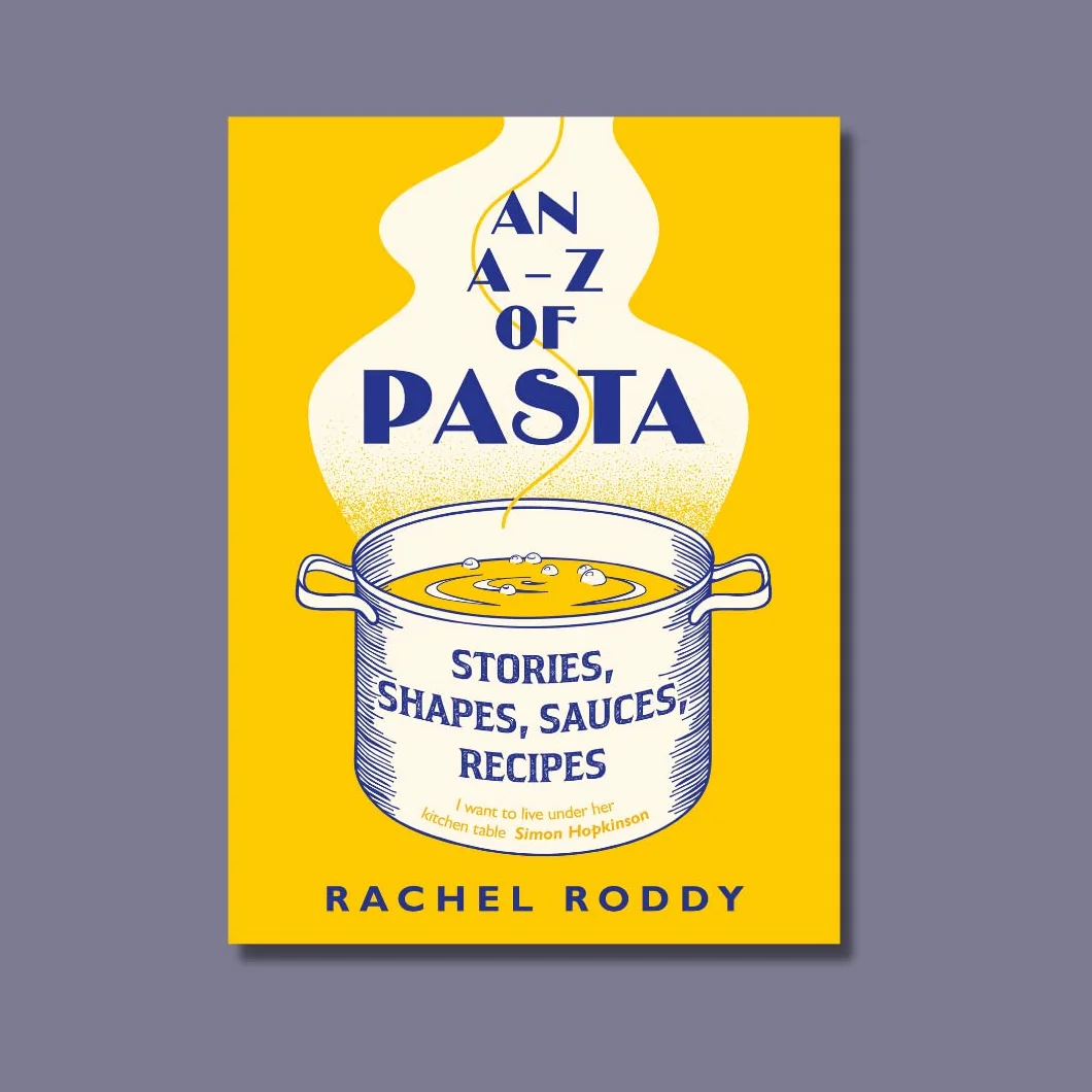 An A-Z of Pasta: A guide to some of the many shapes, stories and recipes for pasta, by the award-winning food writer