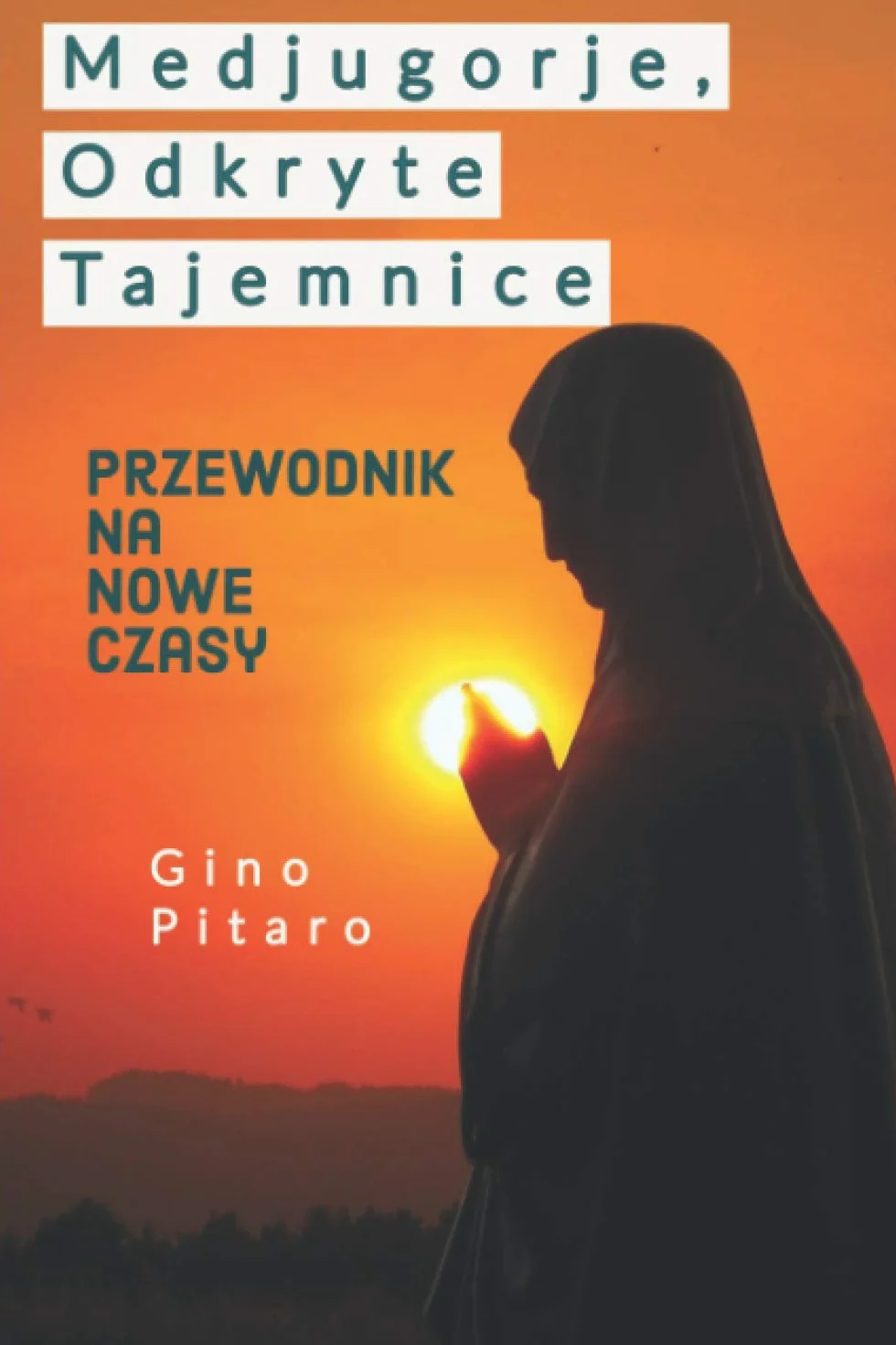 Medjugorje, Odkryte Tajemnice: Przewodnik na Nowe Czasy. In Polish language! from