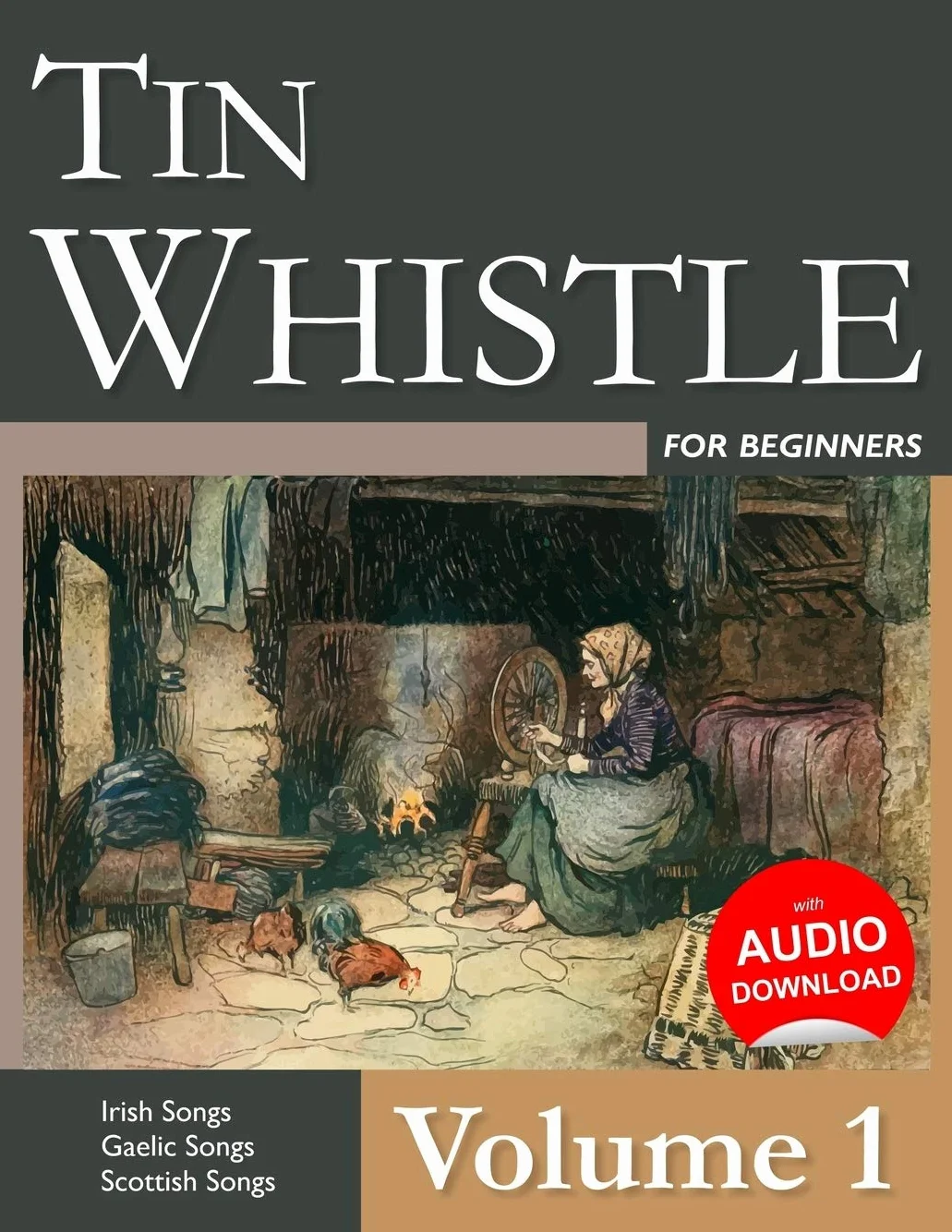 Tin Whistle for Beginners - Volume 1: Irish Songs, Gaelic Songs, Scottish Songs