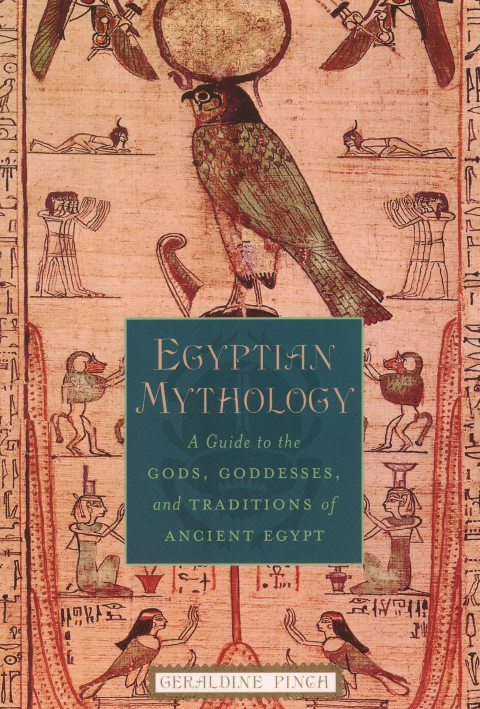 Egyptian Mythology: A Guide to the Gods, Goddesses, and Traditions of Ancient Egypt