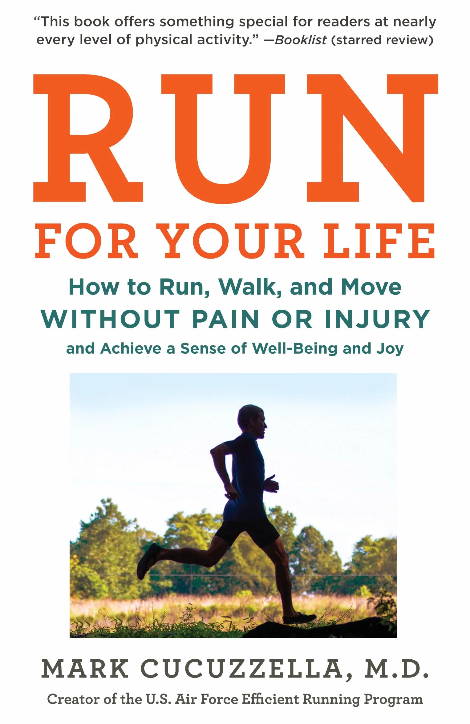 Run for Your Life: How to Run, Walk, and Move Without Pain or Injury and Achieve a Sense of Well-Being and Joy