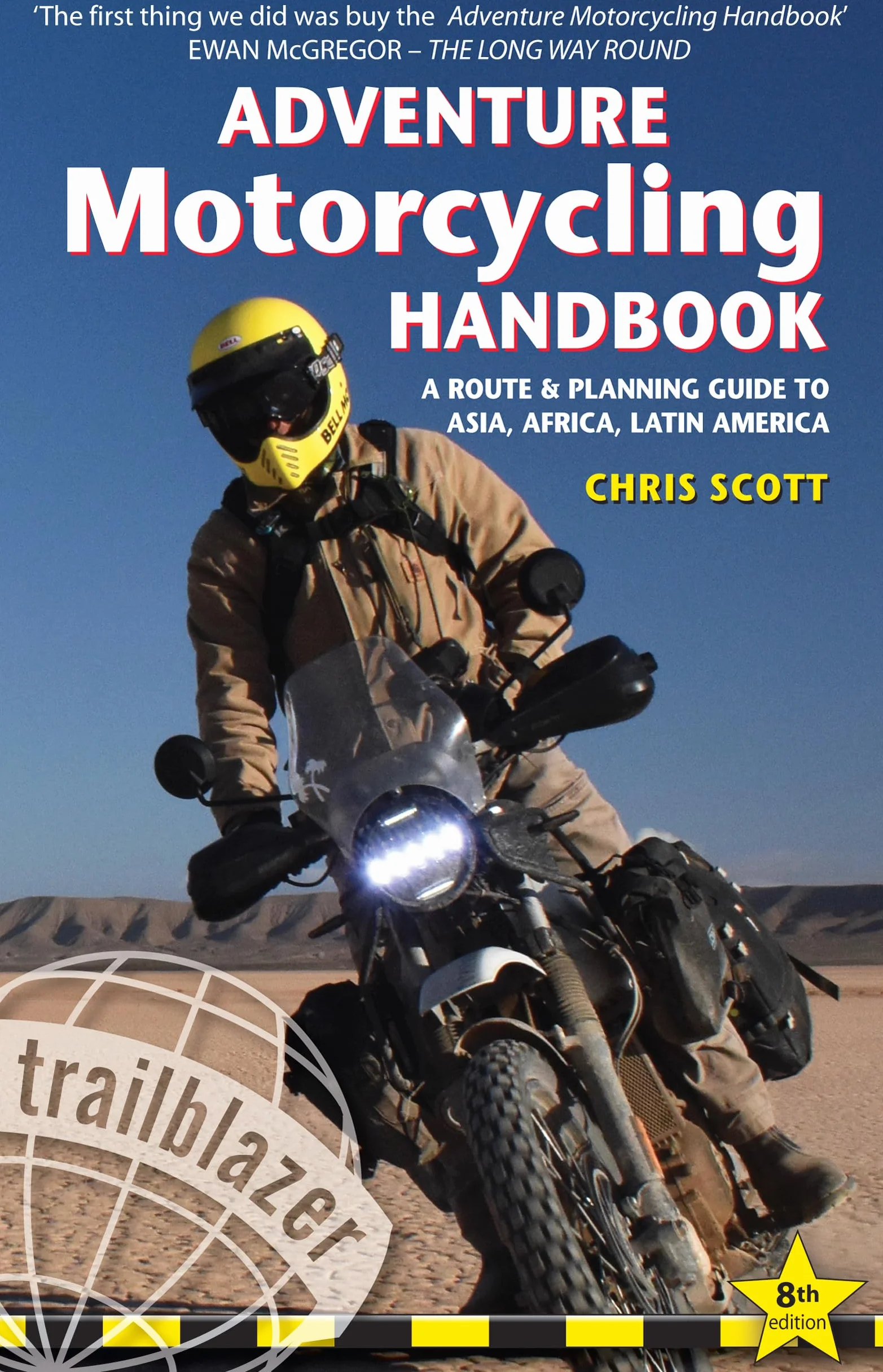 Adventure Motorcycling Handbook: A Route & Planning Guide to Asia, Africa & Latin America