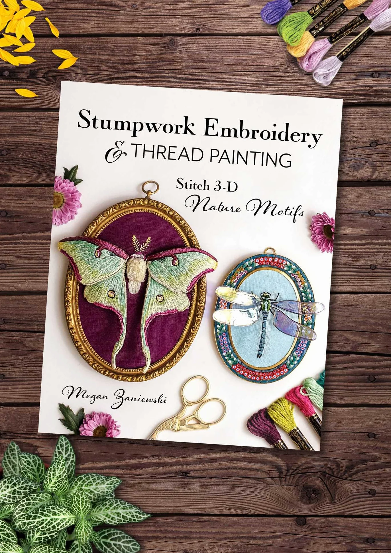 Stumpwork Embroidery & Thread Painting: Stitch 3-D Nature Motifs
