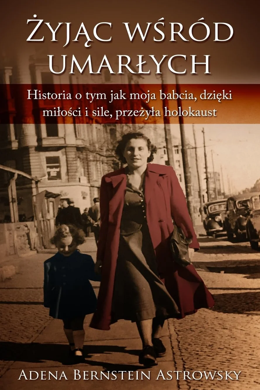 Żyjąc pośród umarłych or Żyjąc wśród umarłych: Historia o tym jak moja babcia, dzięki miłości i sile, przeżyła Holokaust: Historia o tym jak moja ... milości i sile, przeżyla Holokaust