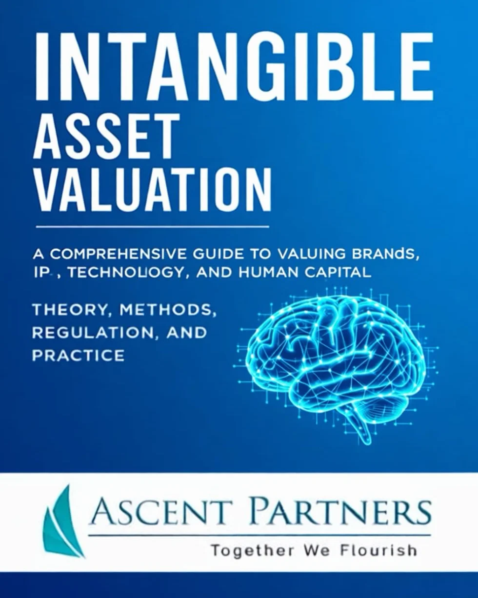 Intangible Asset Valuation: A Comprehensive Guide to Valuing Brands, IP, Technology, and Human Capital: Theory, Methods, Regulation, and Practice