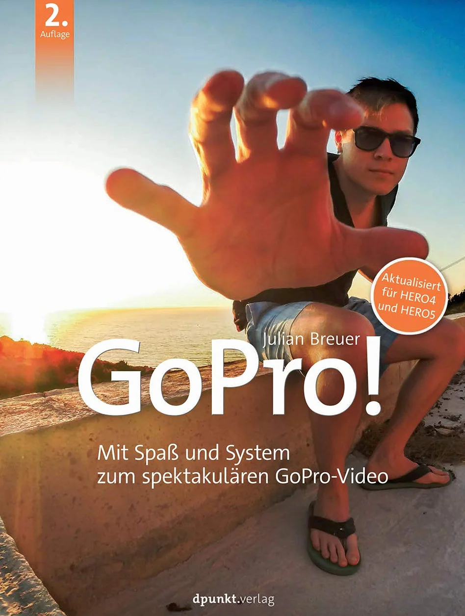 GoPro!: Mit Spaß und System zum spektakulären GoPro-Video