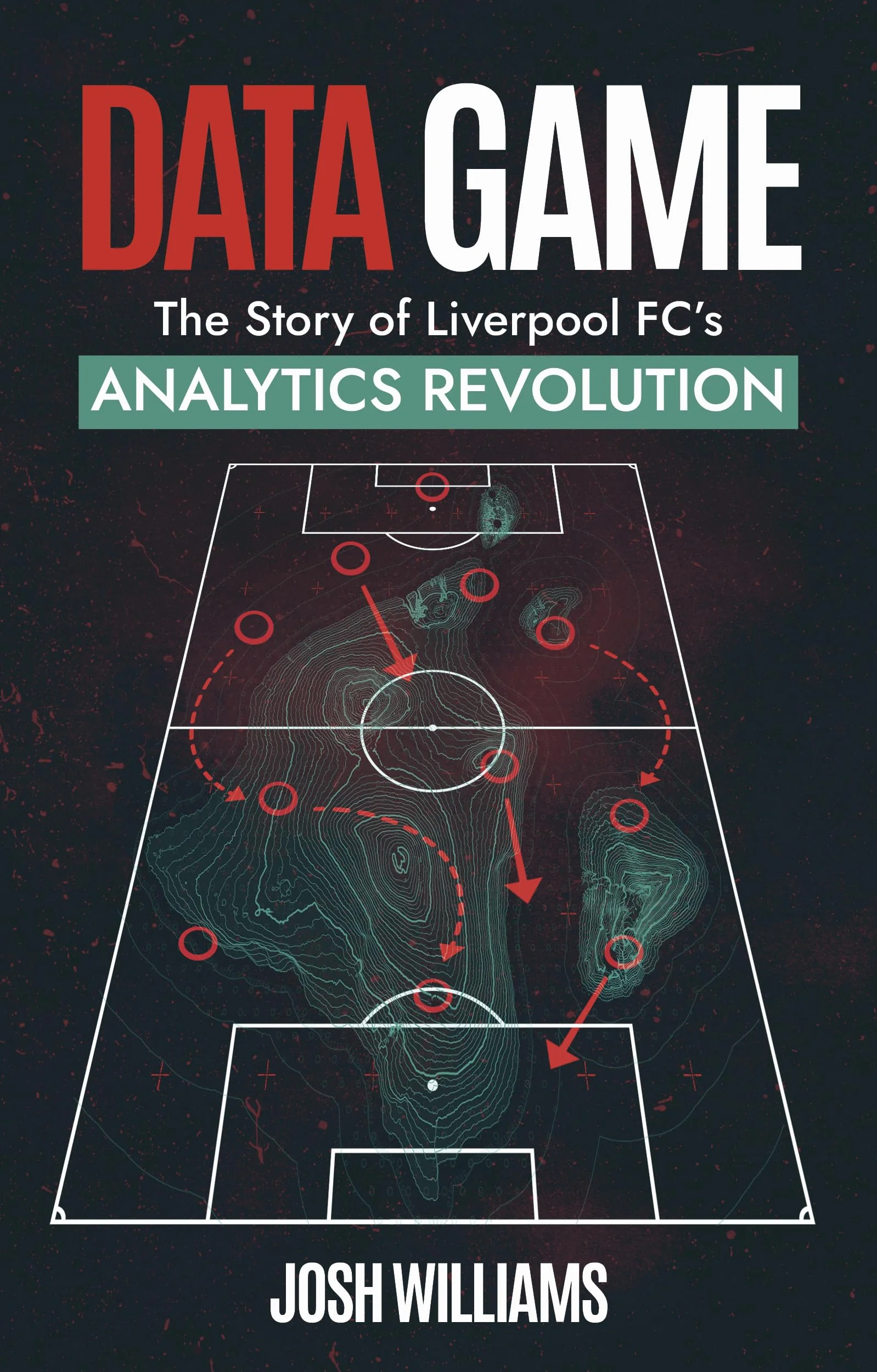 Data Game: The Story of Liverpool Fc's Analytics Revolution