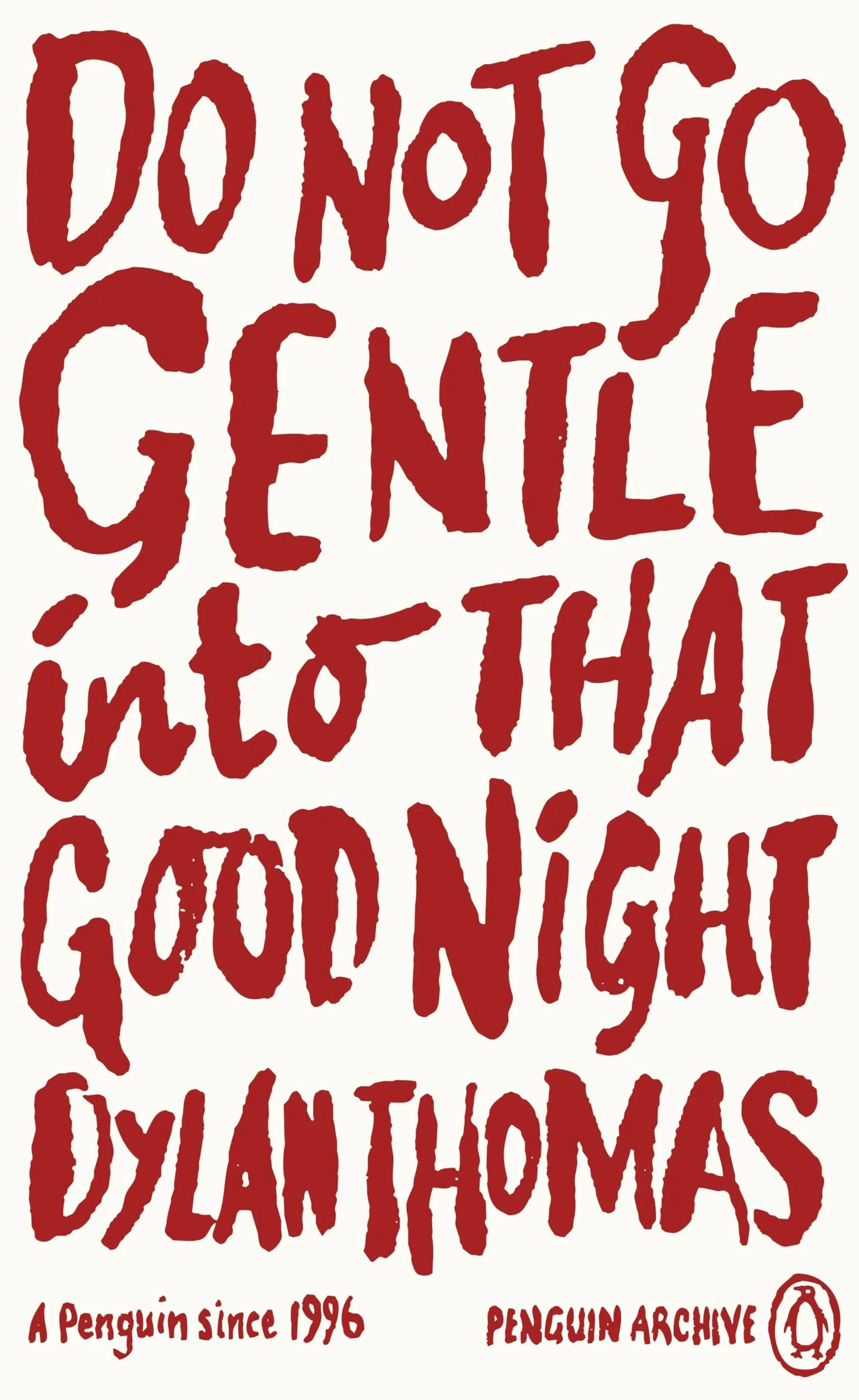 Do Not Go Gentle Into That Good Night: Dylan Thomas