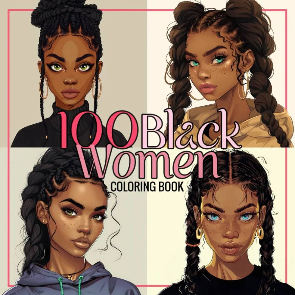 100 Black Women Coloring Book: Unique Portraits of African American Beauties, Black and Brown Ladies and Girls for Teens and Adults