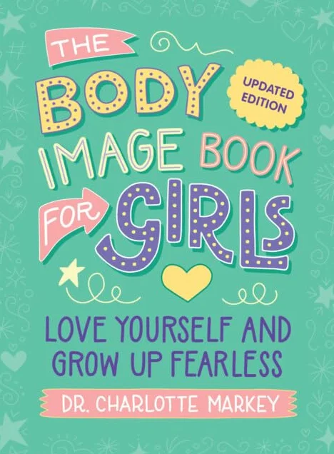 The Body Image Book for Girls Updated Edition: Love Yourself and Grow Up Fearless