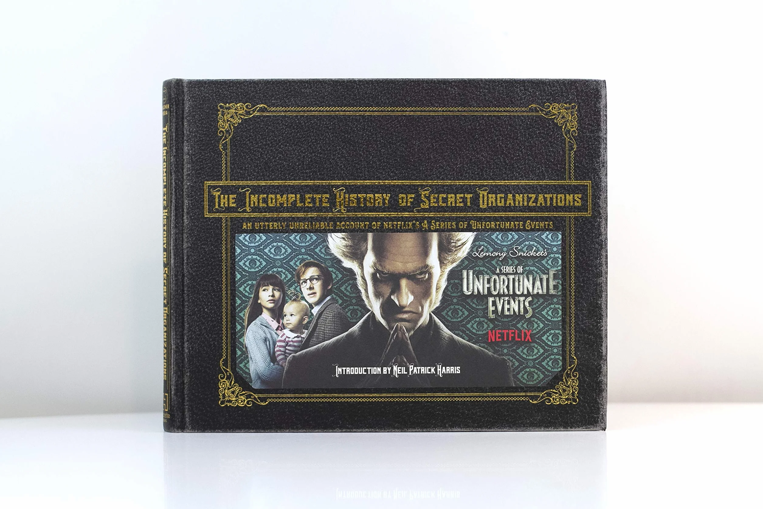 The Incomplete History of Secret Organizations: An Utterly Unreliable Account of Netflix's a Series of Unfortunate Events