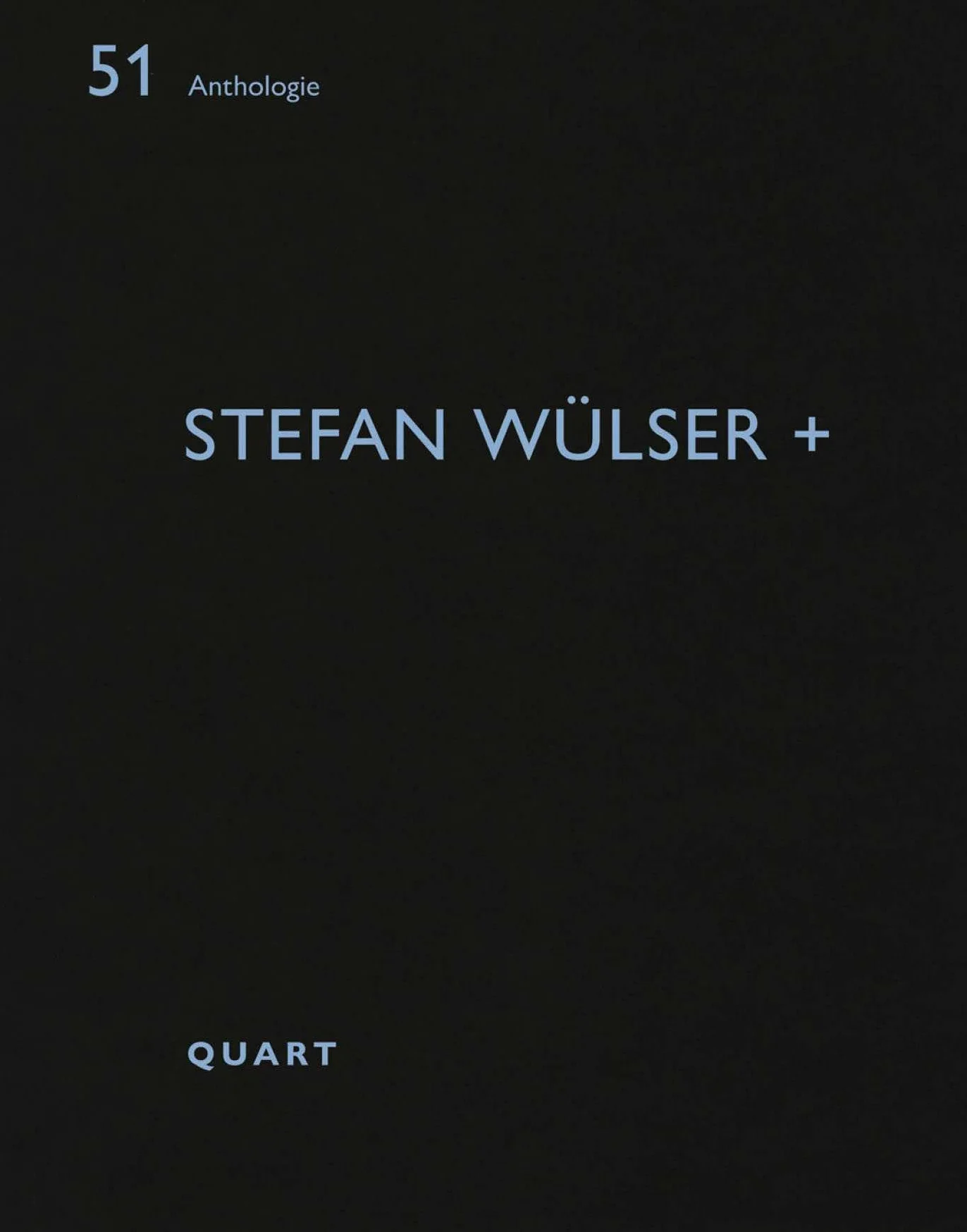 Stefan Wülser +: Anthologie 51