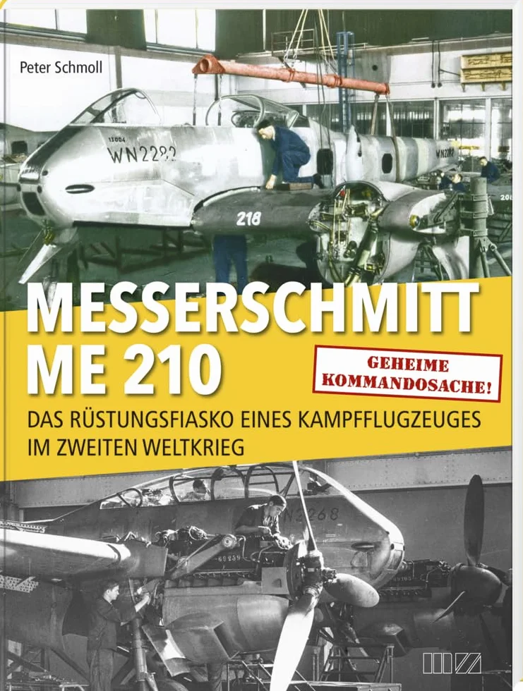 Messerschmitt Me 210: Das Rüstungsfiasko eines Kampfflugzeuges im Zweiten Weltkrieg