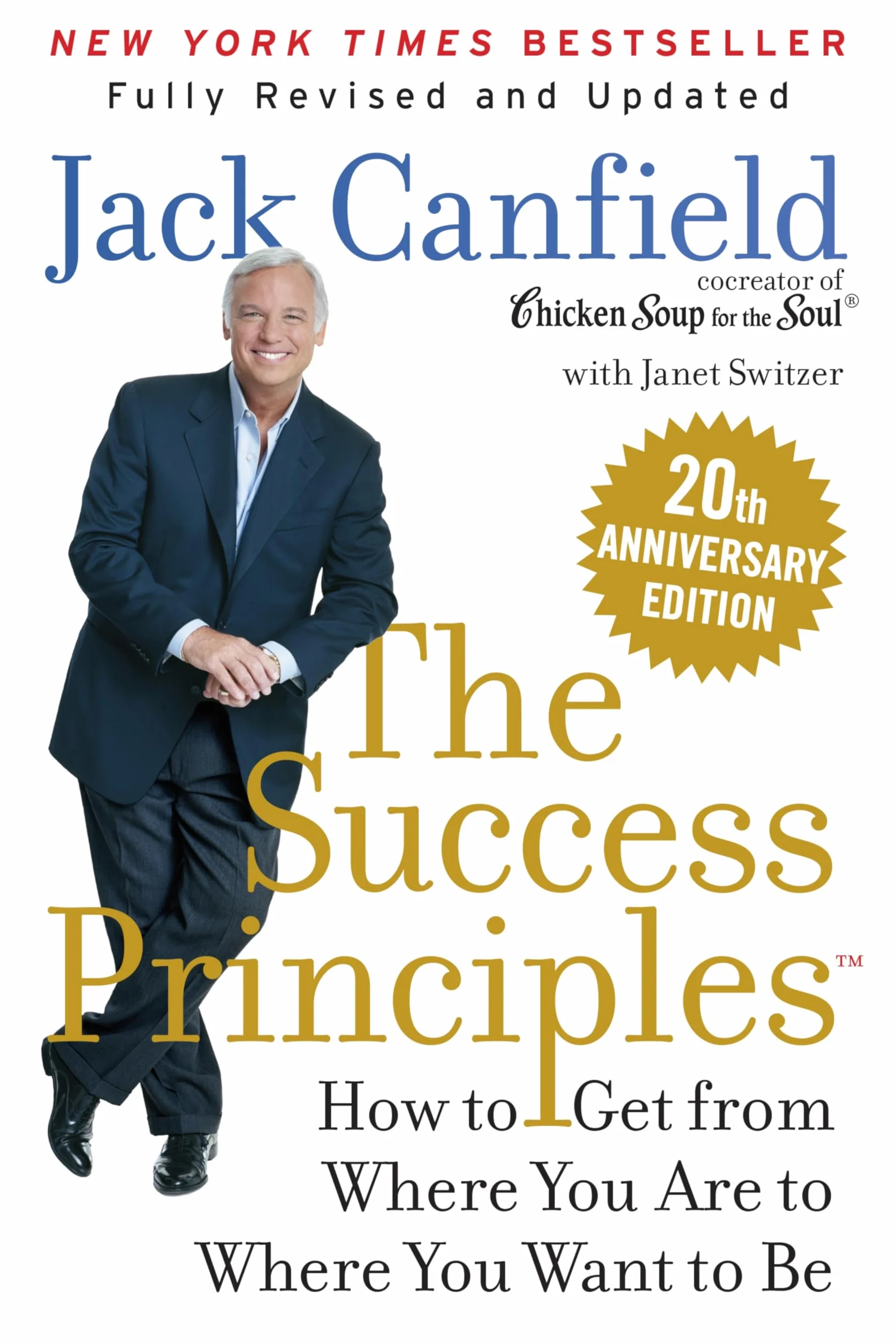 The Success Principles(tm) 20th Anniversary Edition: How to Get from Where You Are to Where You Want to Be