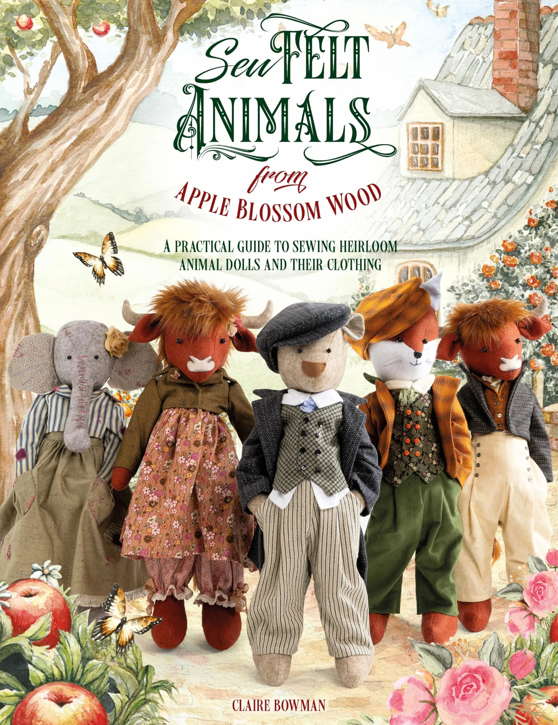 Sew Felt Animals from Apple Blossom Wood: A Practical Guide to Sewing Heirloom Animal Dolls and Their Clothing