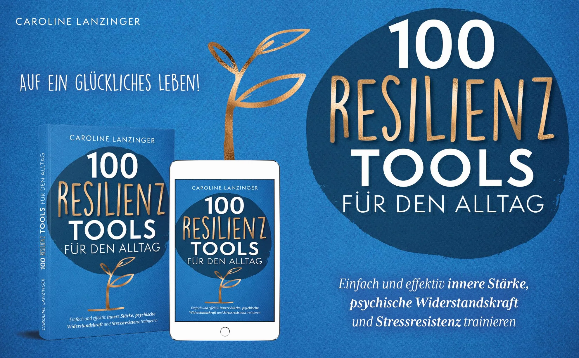 100 Resilienz Tools für den Alltag | Einfach und effektiv innere Stärke, psychische Widerstandskraft und Stressresistenz trainieren